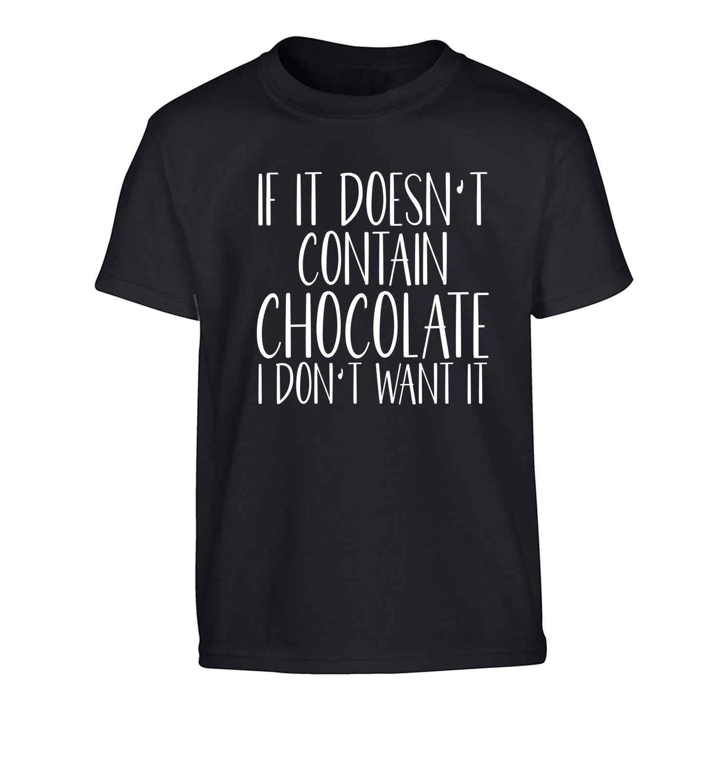 If it doesn't contain chocolate I don't want it Children's black Tshirt 12-13 Years