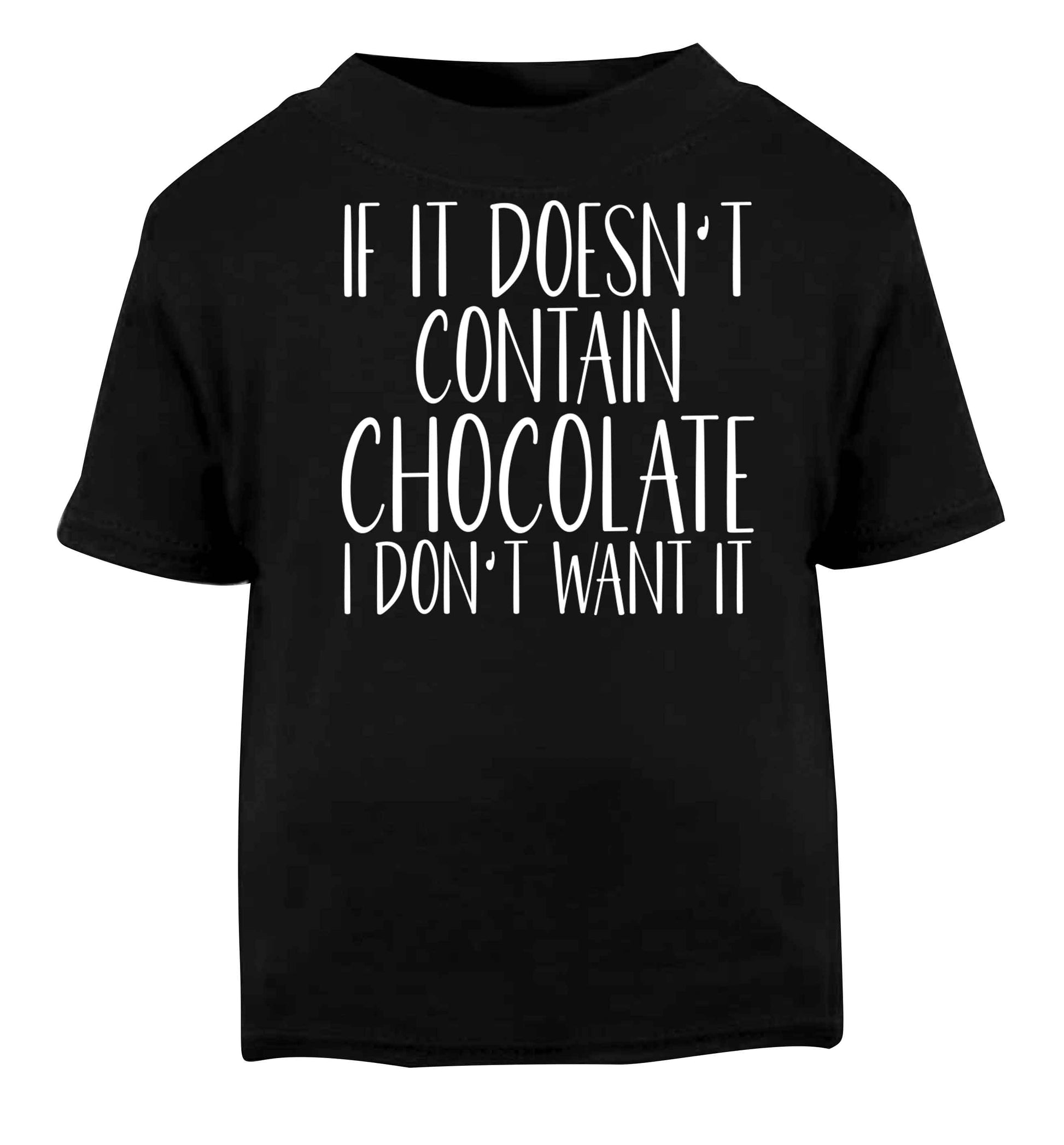 If it doesn't contain chocolate I don't want it Black baby toddler Tshirt 2 years
