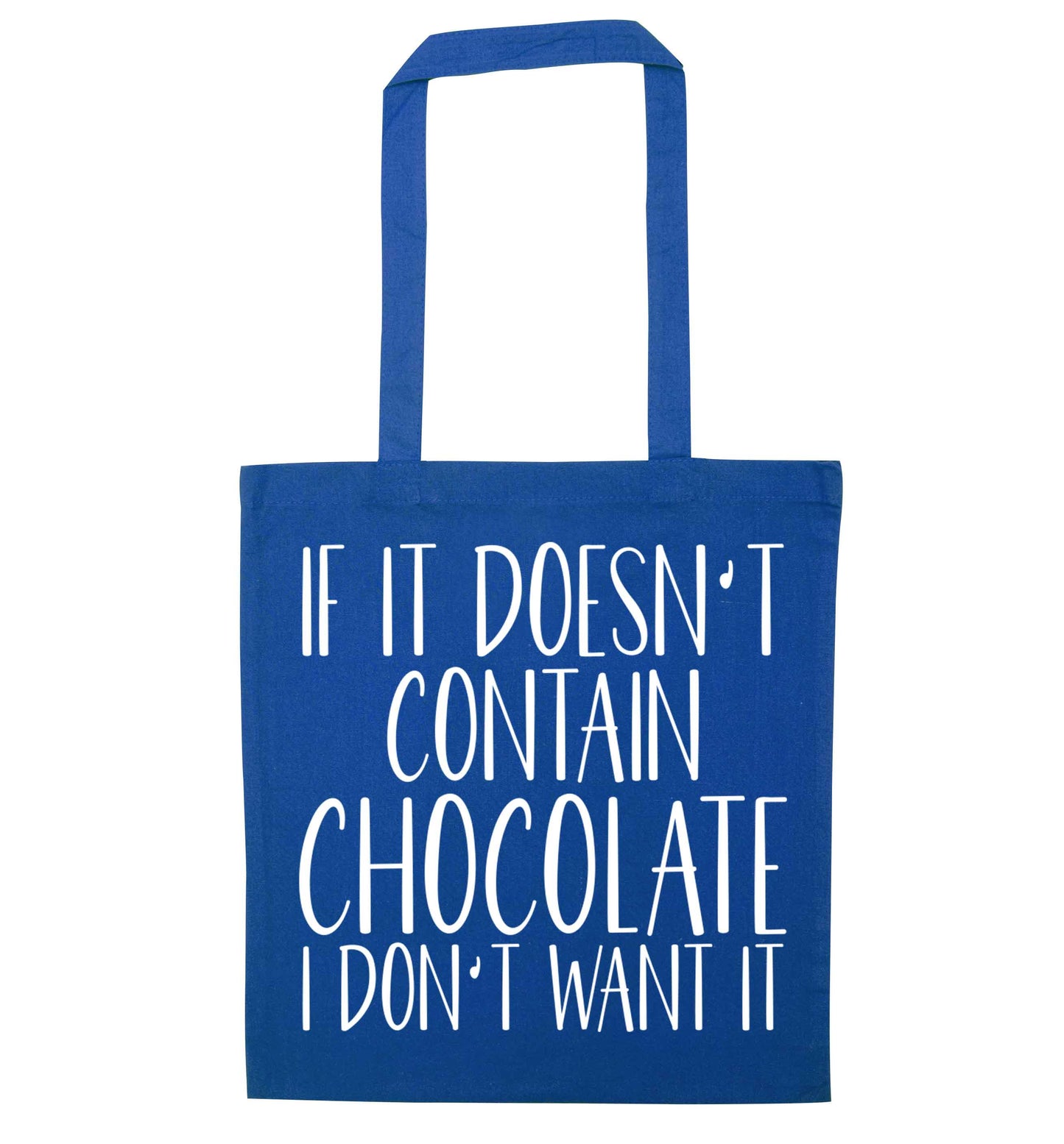 If it doesn't contain chocolate I don't want it blue tote bag