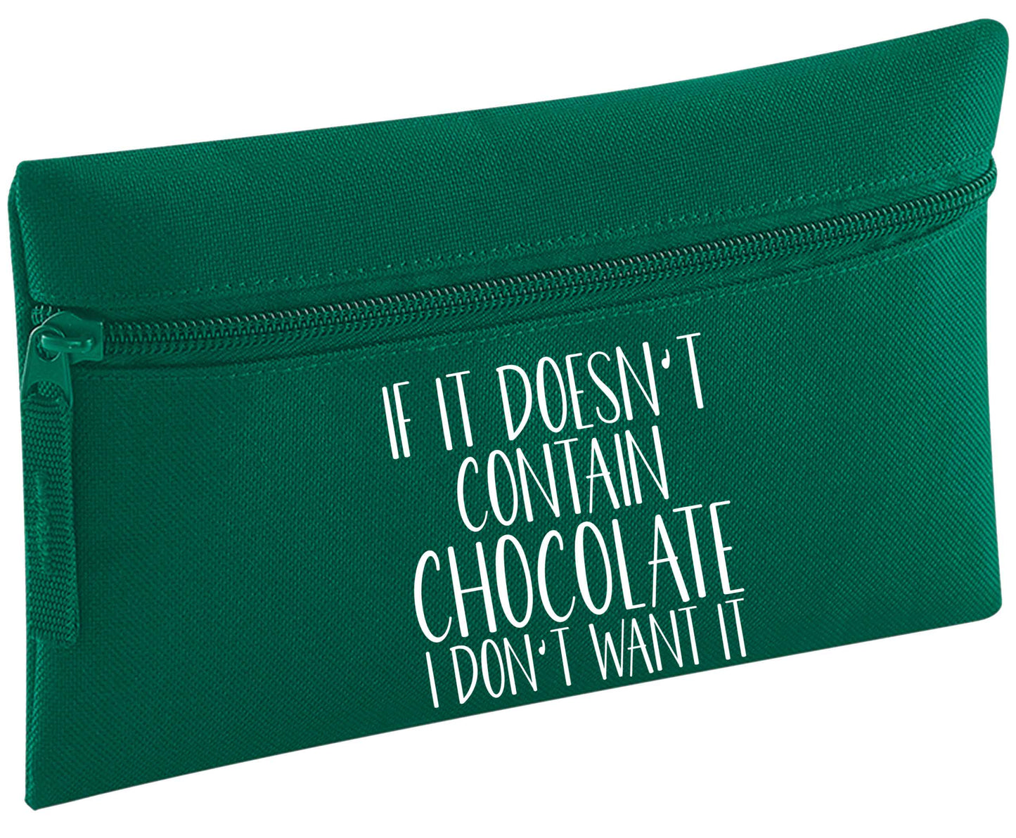 If it doesn't contain chocolate I don't want it | Pencil Case
