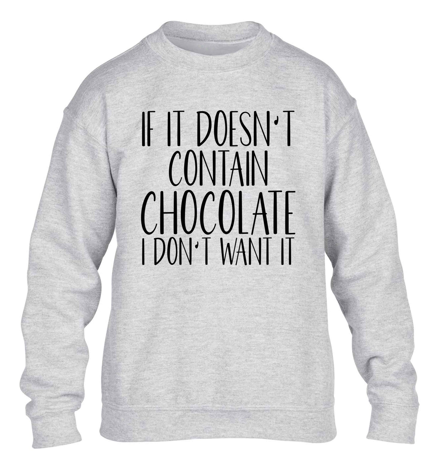 If it doesn't contain chocolate I don't want it children's grey sweater 12-13 Years
