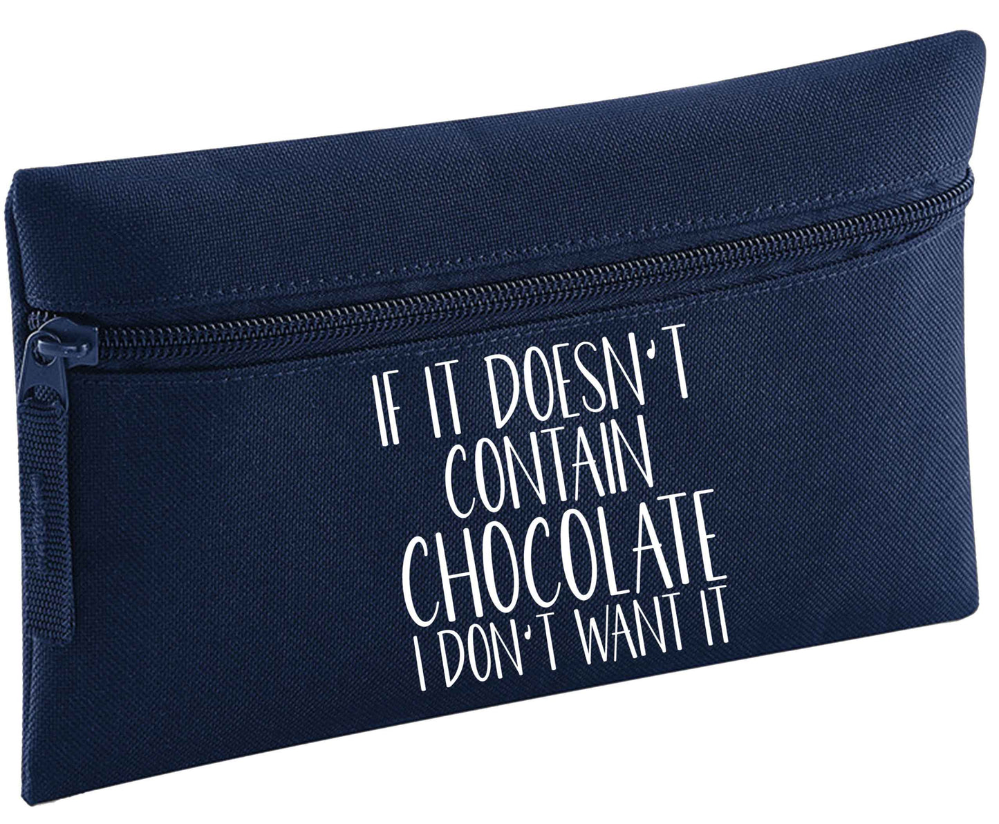 If it doesn't contain chocolate I don't want it | Pencil Case