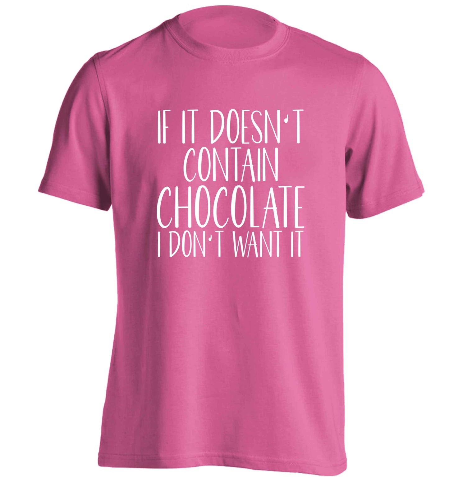If it doesn't contain chocolate I don't want it adults unisex pink Tshirt 2XL