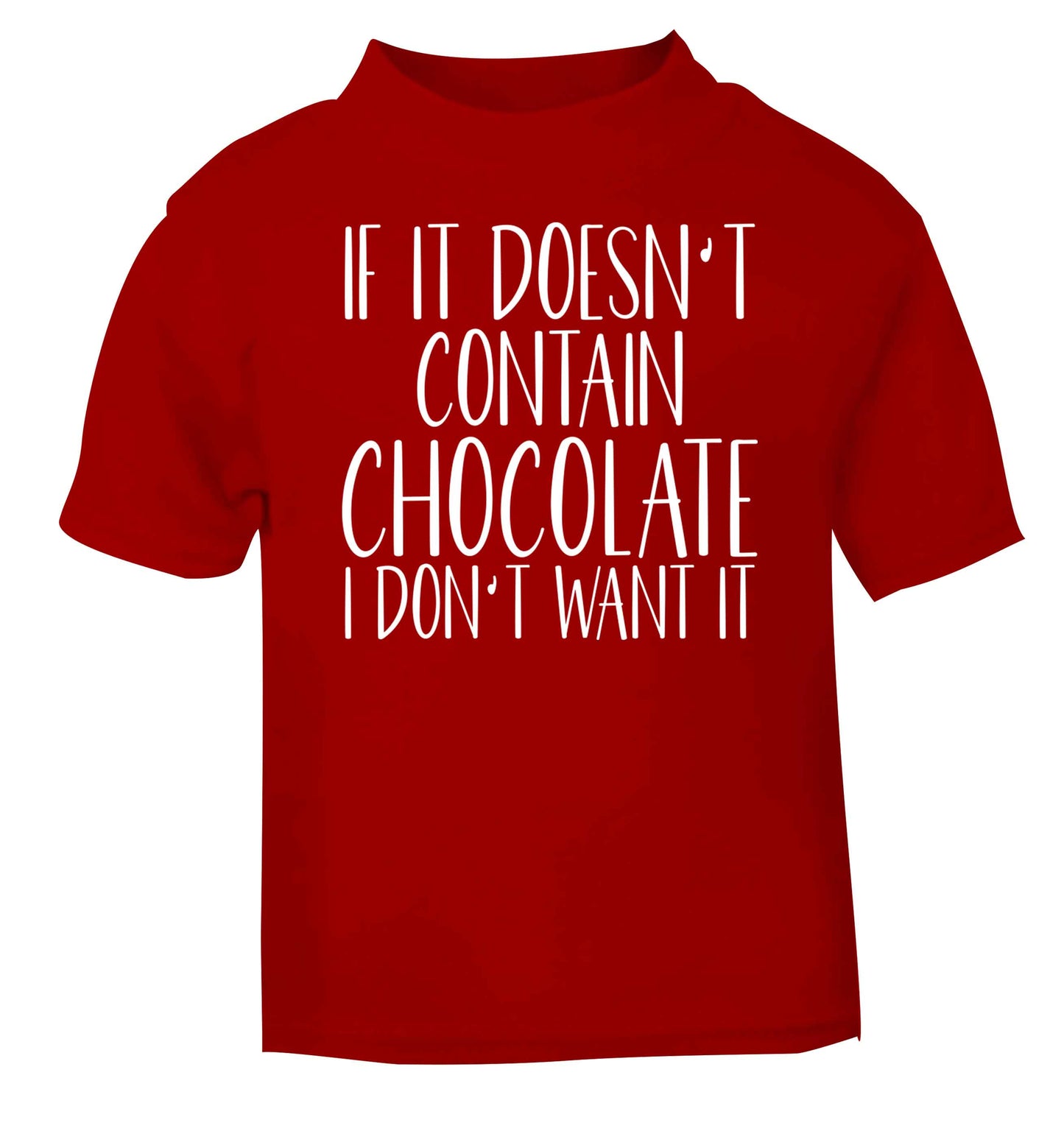 If it doesn't contain chocolate I don't want it red baby toddler Tshirt 2 Years