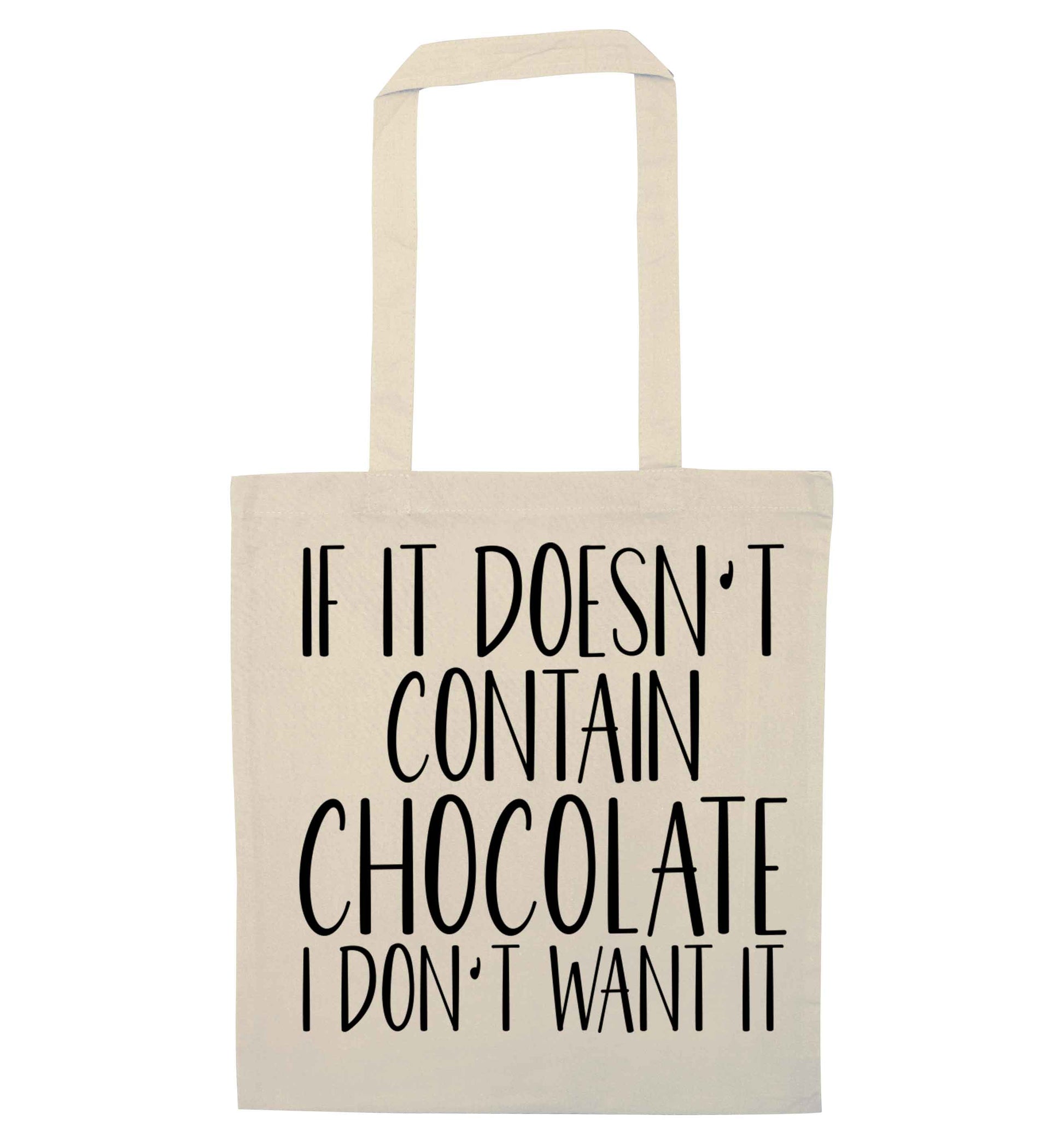 If it doesn't contain chocolate I don't want it natural tote bag