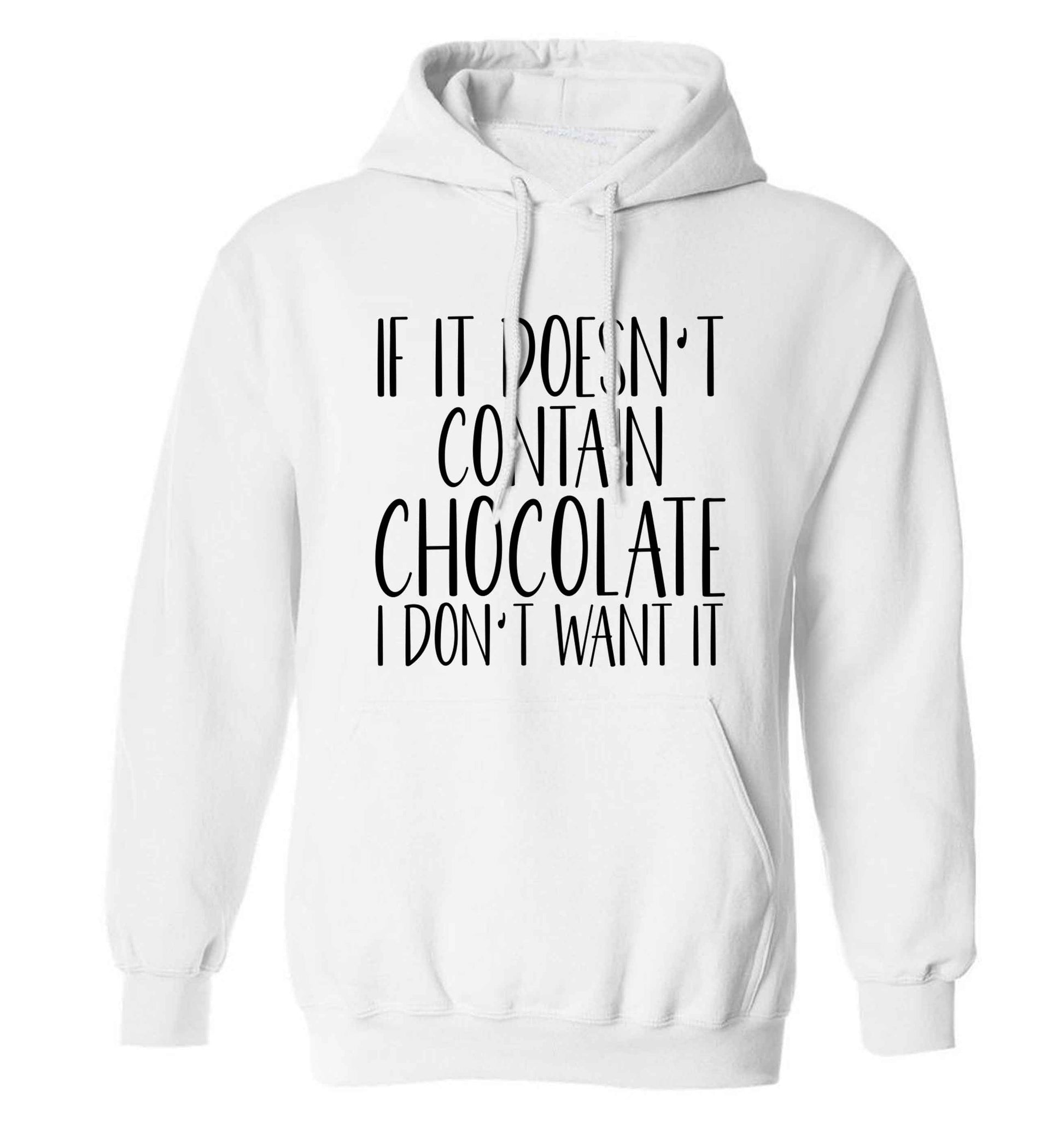 If it doesn't contain chocolate I don't want it adults unisex white hoodie 2XL