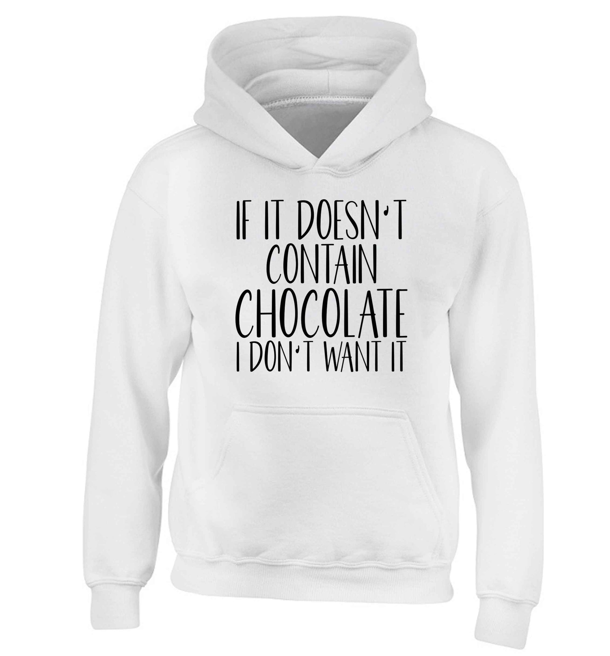 If it doesn't contain chocolate I don't want it children's white hoodie 12-13 Years