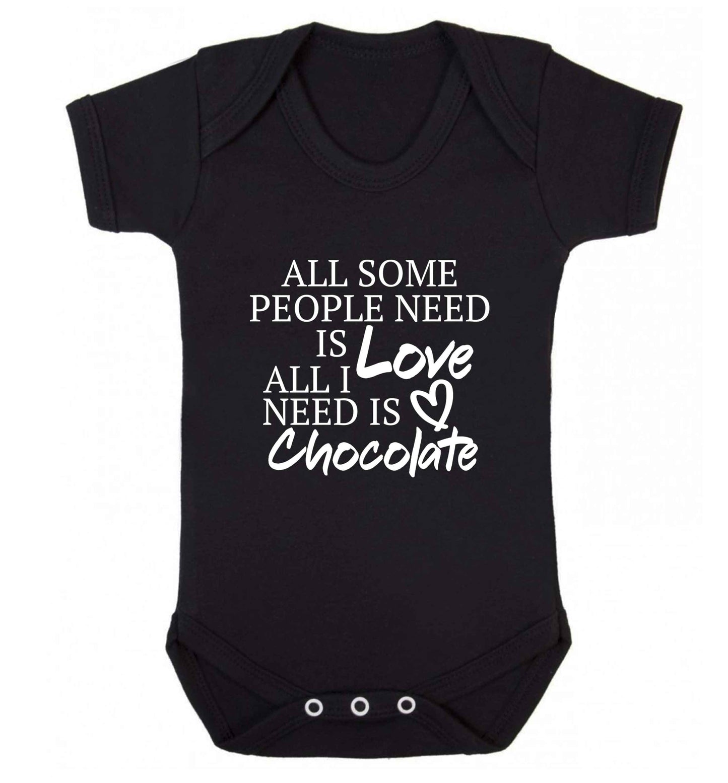 All some people need is love all I need is chocolate baby vest black 18-24 months