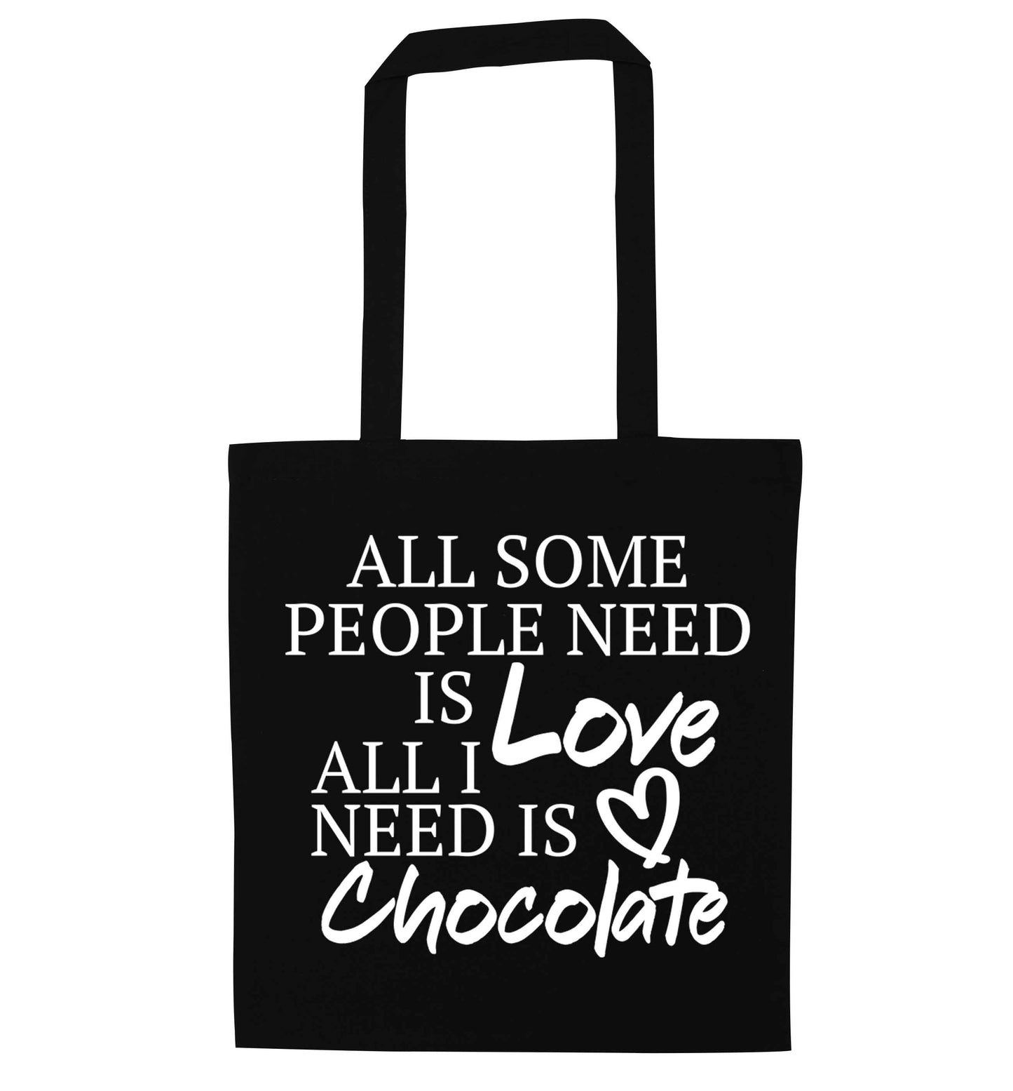 All some people need is love all I need is chocolate black tote bag