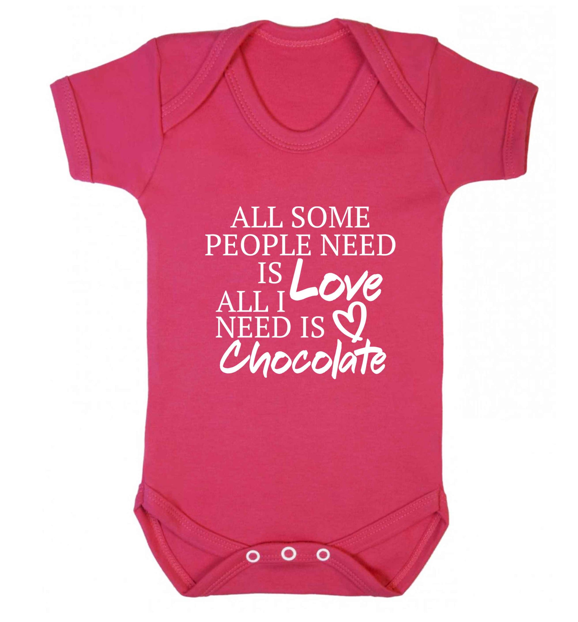 All some people need is love all I need is chocolate baby vest dark pink 18-24 months