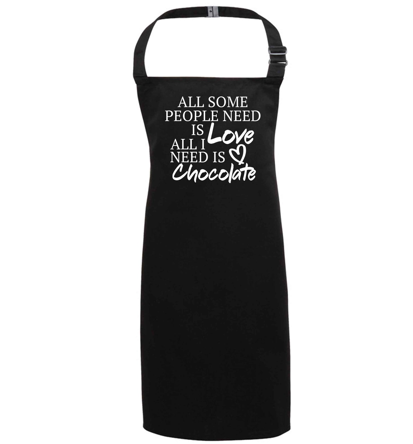 All some people need is love all I need is chocolate black apron 7-10 years