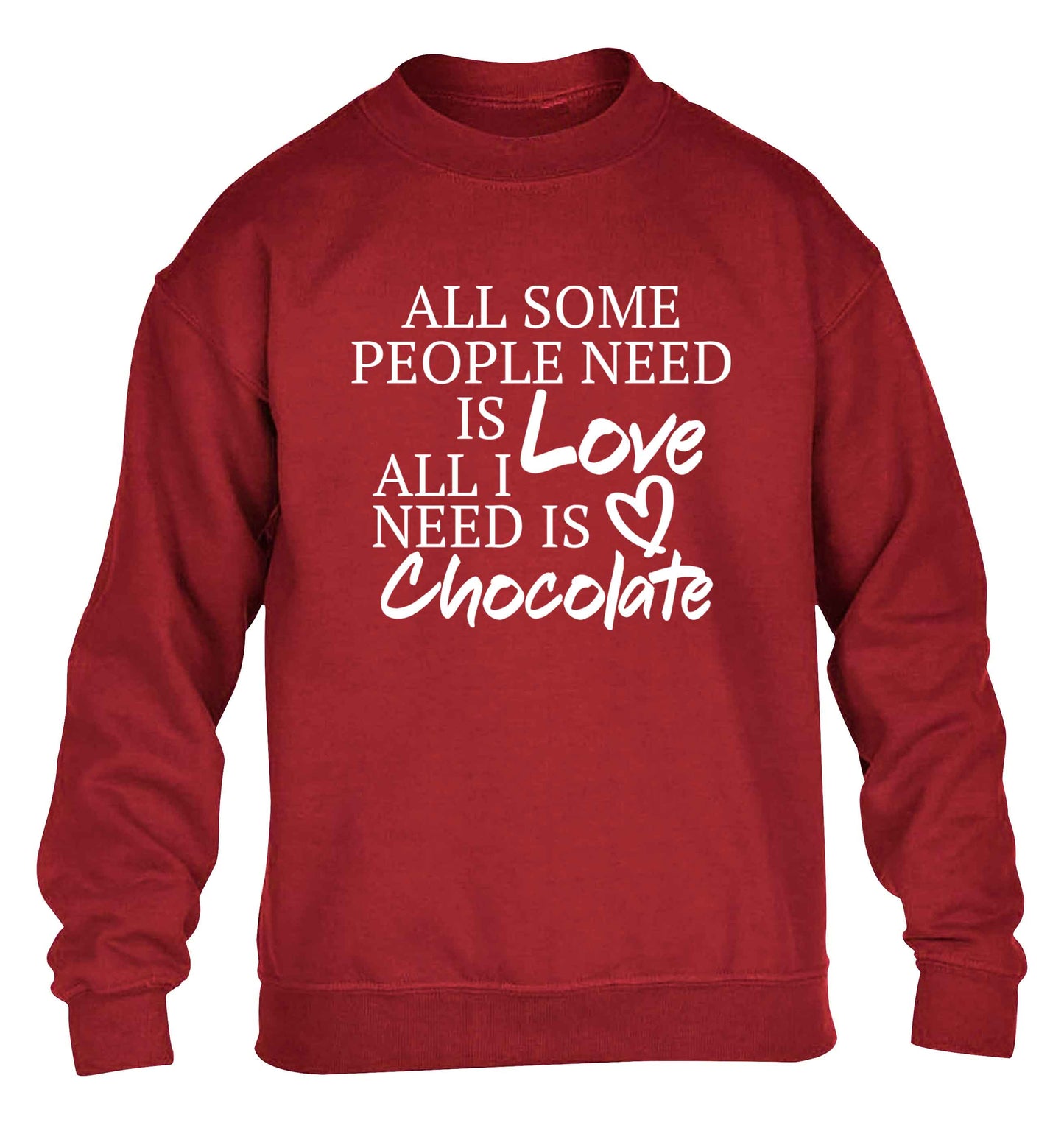 All some people need is love all I need is chocolate children's grey sweater 12-13 Years
