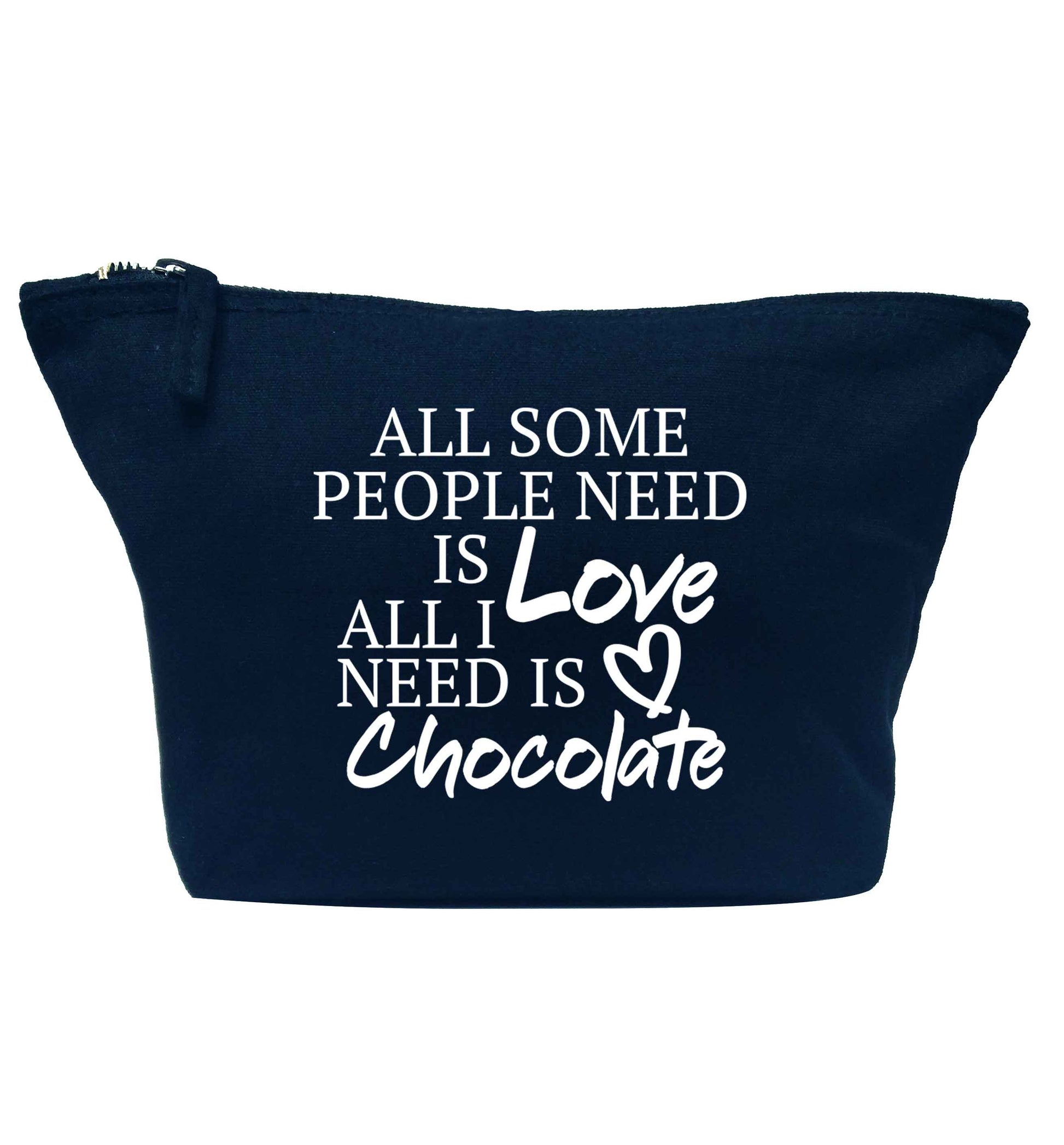 All some people need is love all I need is chocolate navy makeup bag