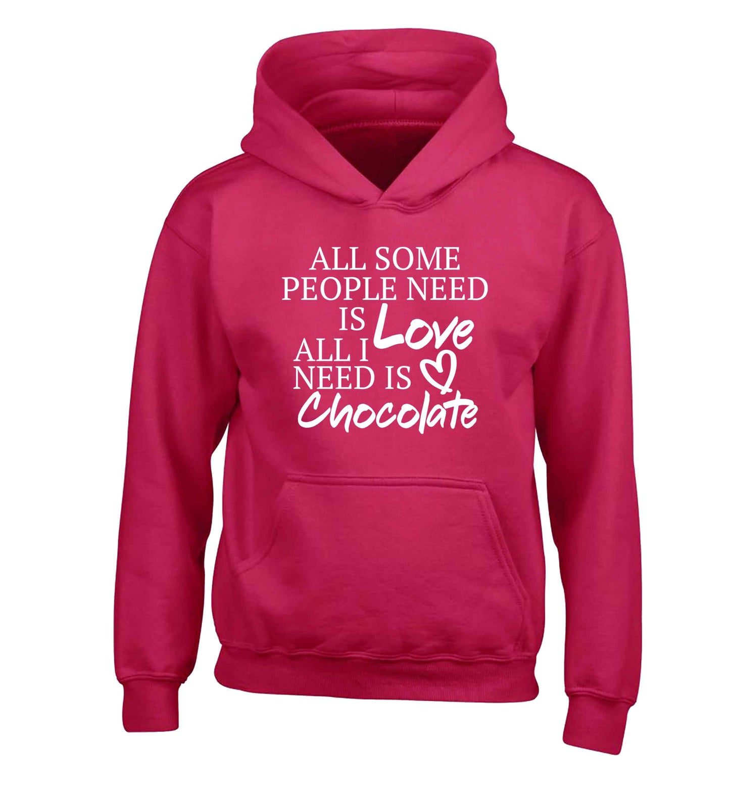 All some people need is love all I need is chocolate children's pink hoodie 12-13 Years