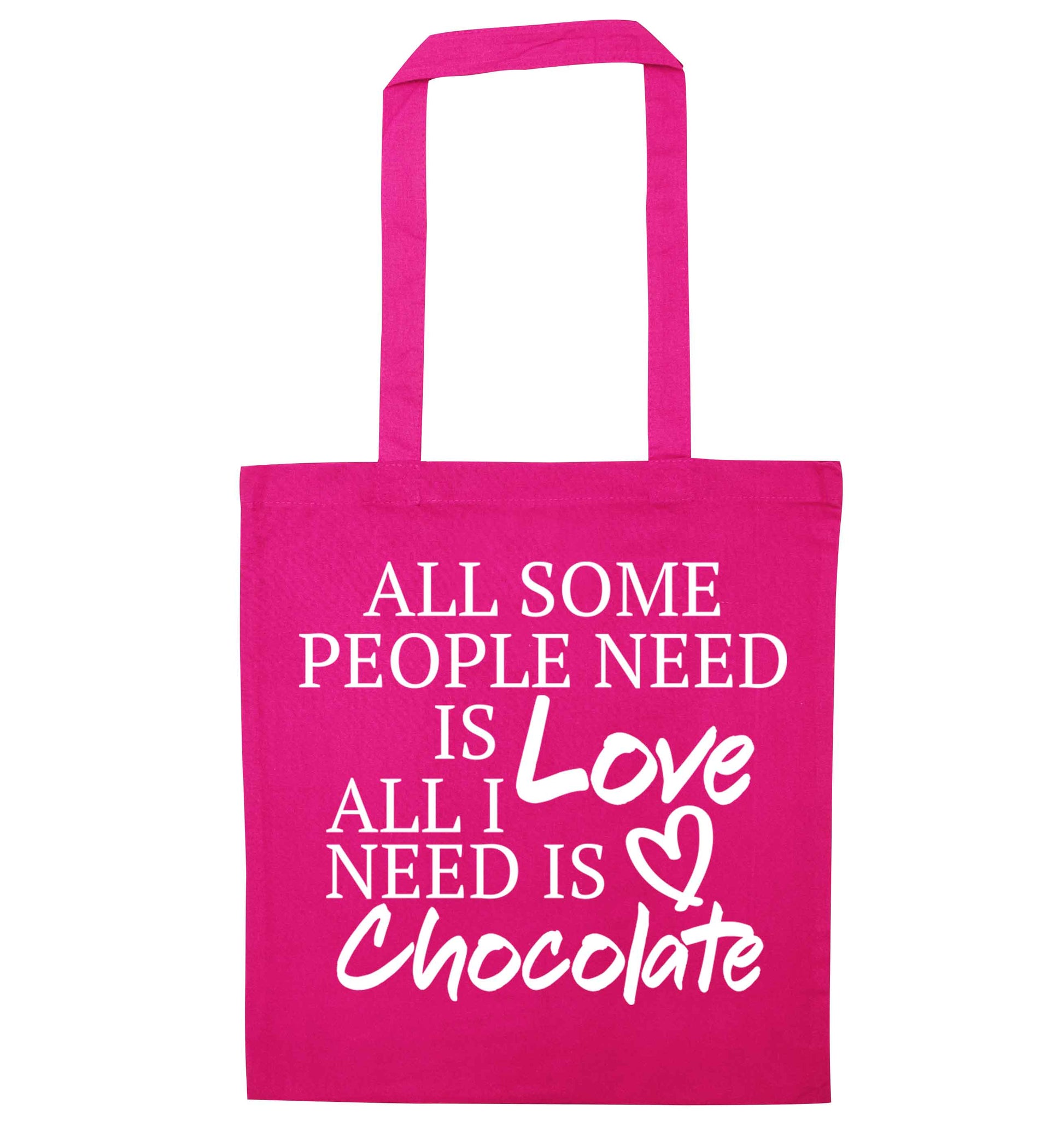 All some people need is love all I need is chocolate pink tote bag