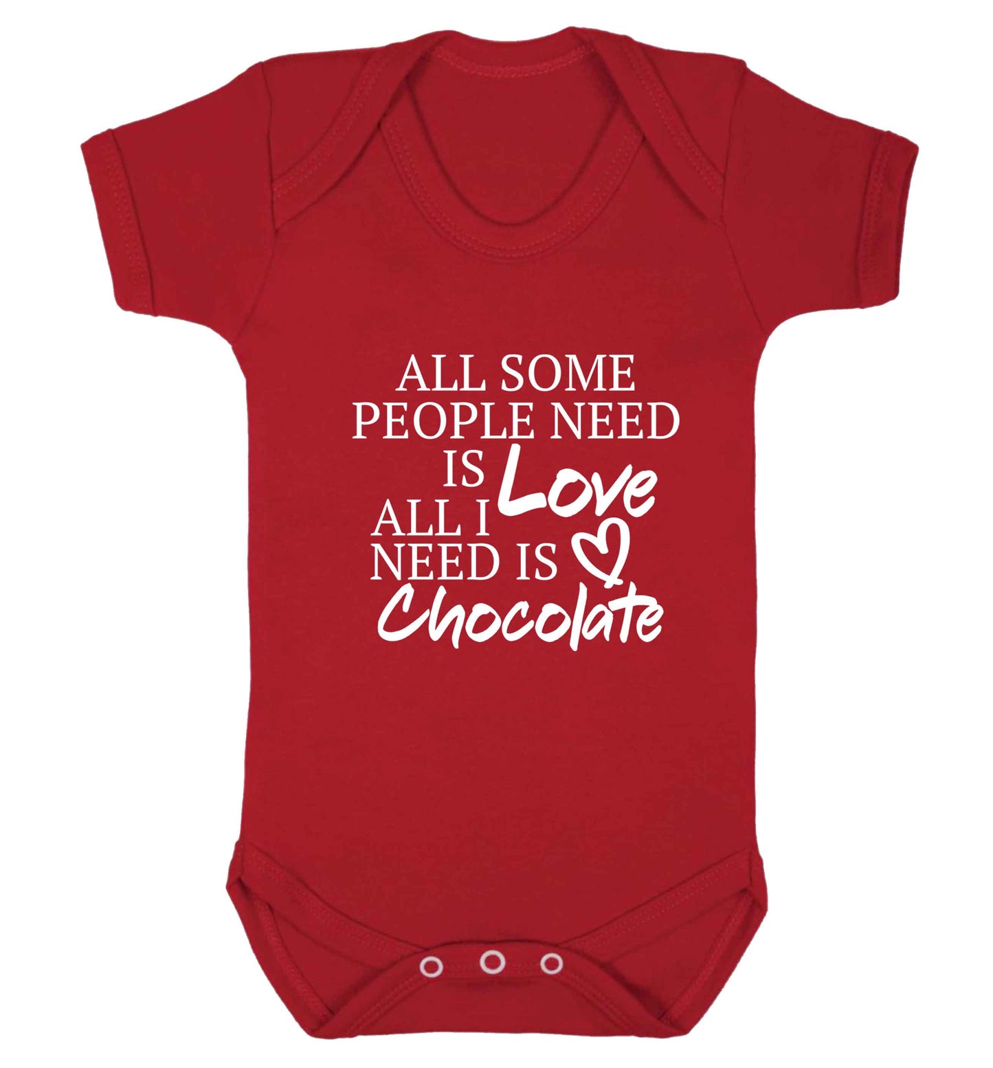 All some people need is love all I need is chocolate baby vest red 18-24 months