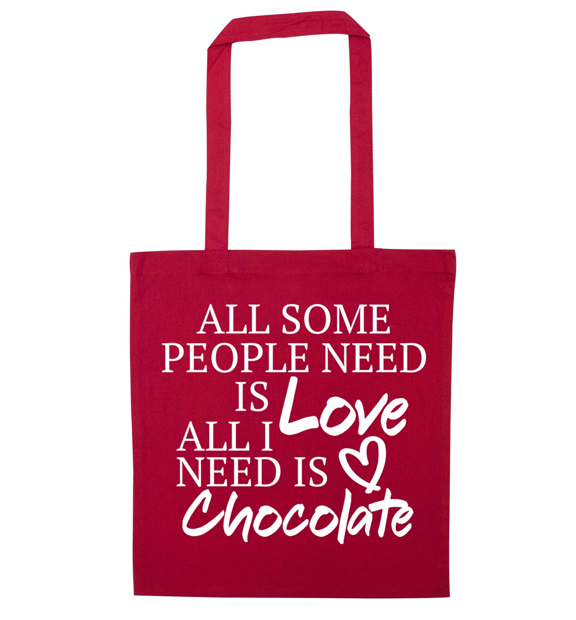 All some people need is love all I need is chocolate red tote bag