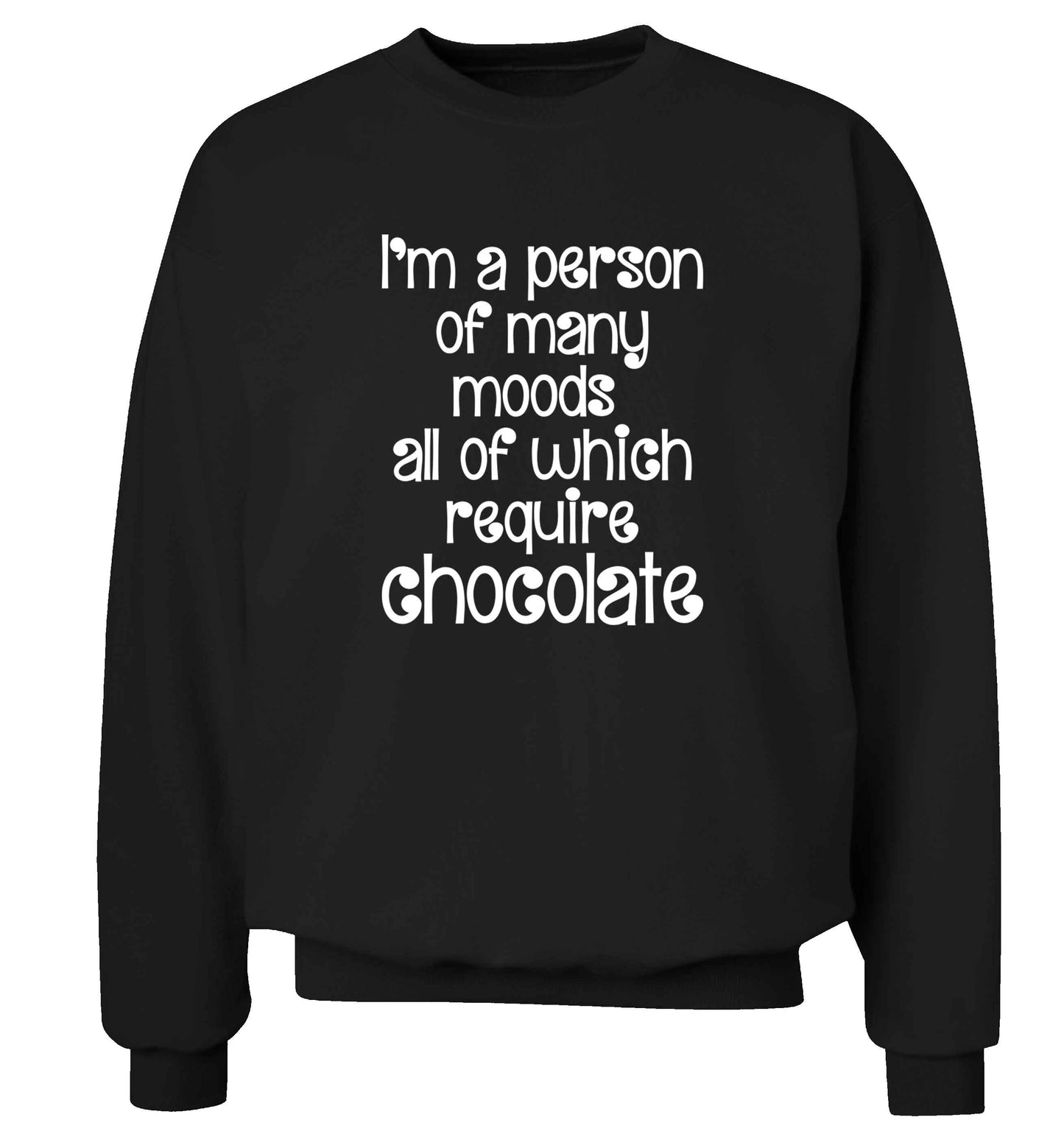 funny gift for a chocaholic! I'm a person of many moods all of which require chocolate adult's unisex black sweater 2XL