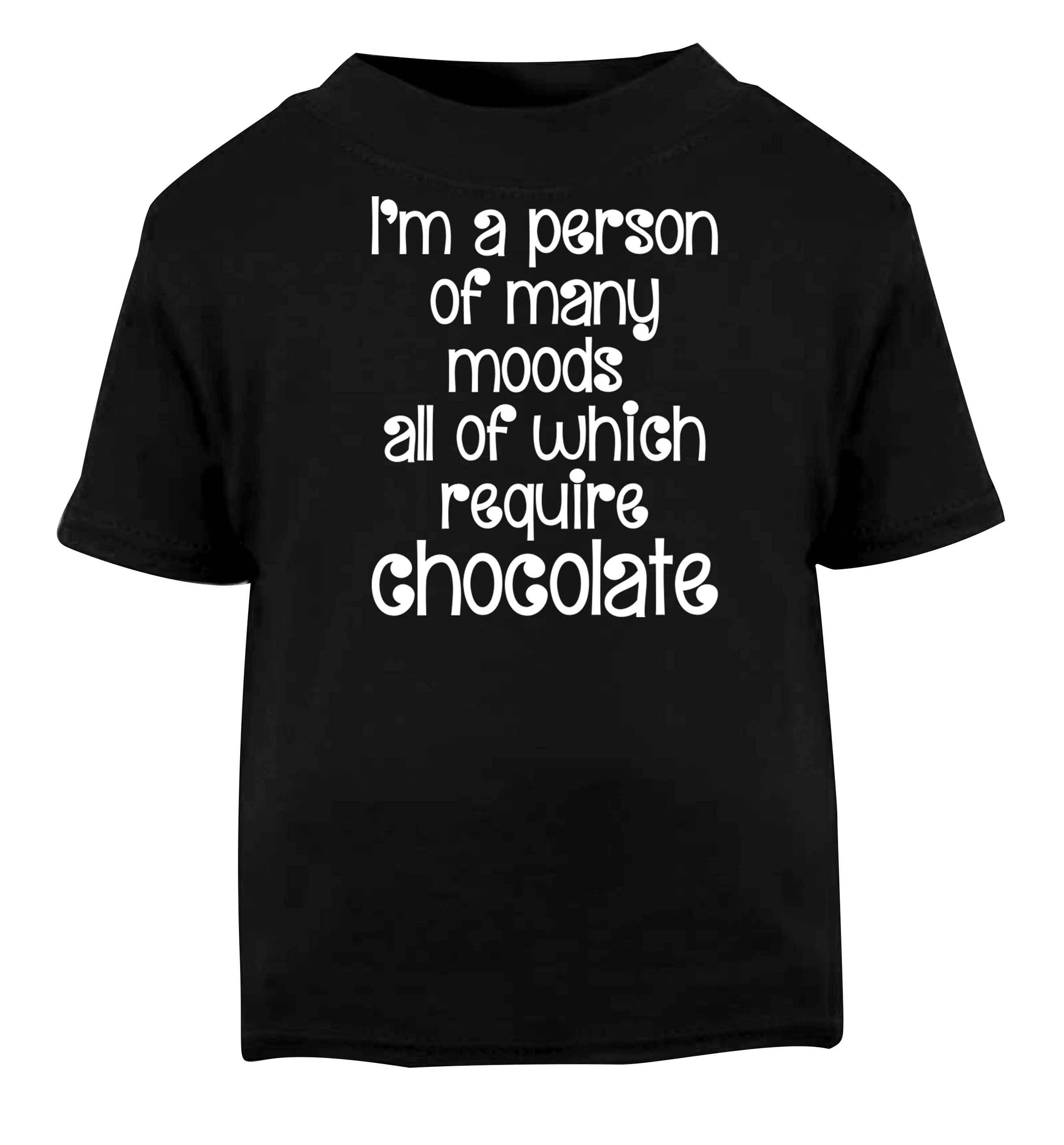 funny gift for a chocaholic! I'm a person of many moods all of which require chocolate Black baby toddler Tshirt 2 years