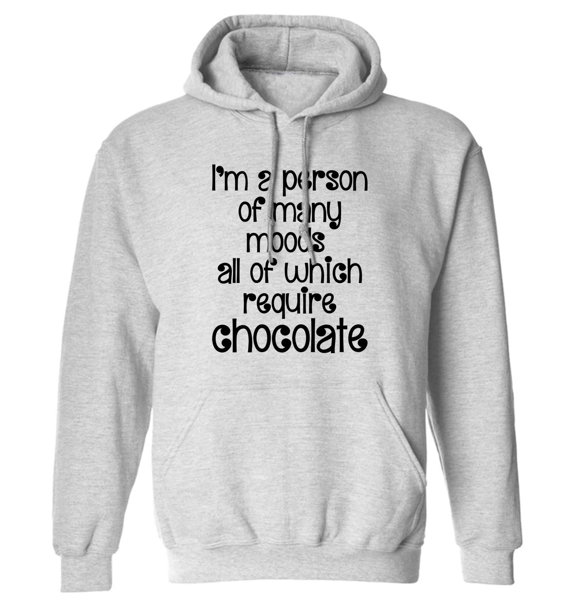 funny gift for a chocaholic! I'm a person of many moods all of which require chocolate adults unisex grey hoodie 2XL