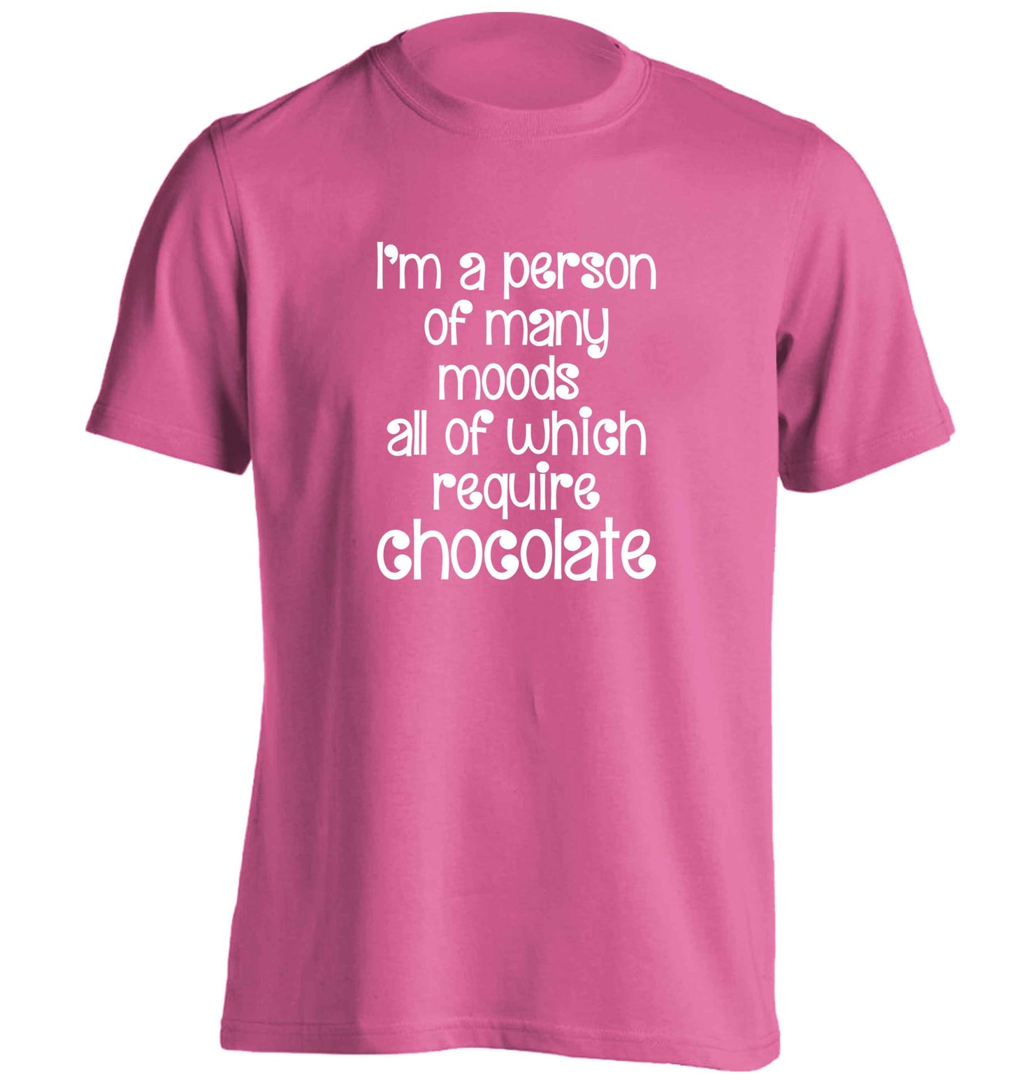 funny gift for a chocaholic! I'm a person of many moods all of which require chocolate adults unisex pink Tshirt 2XL