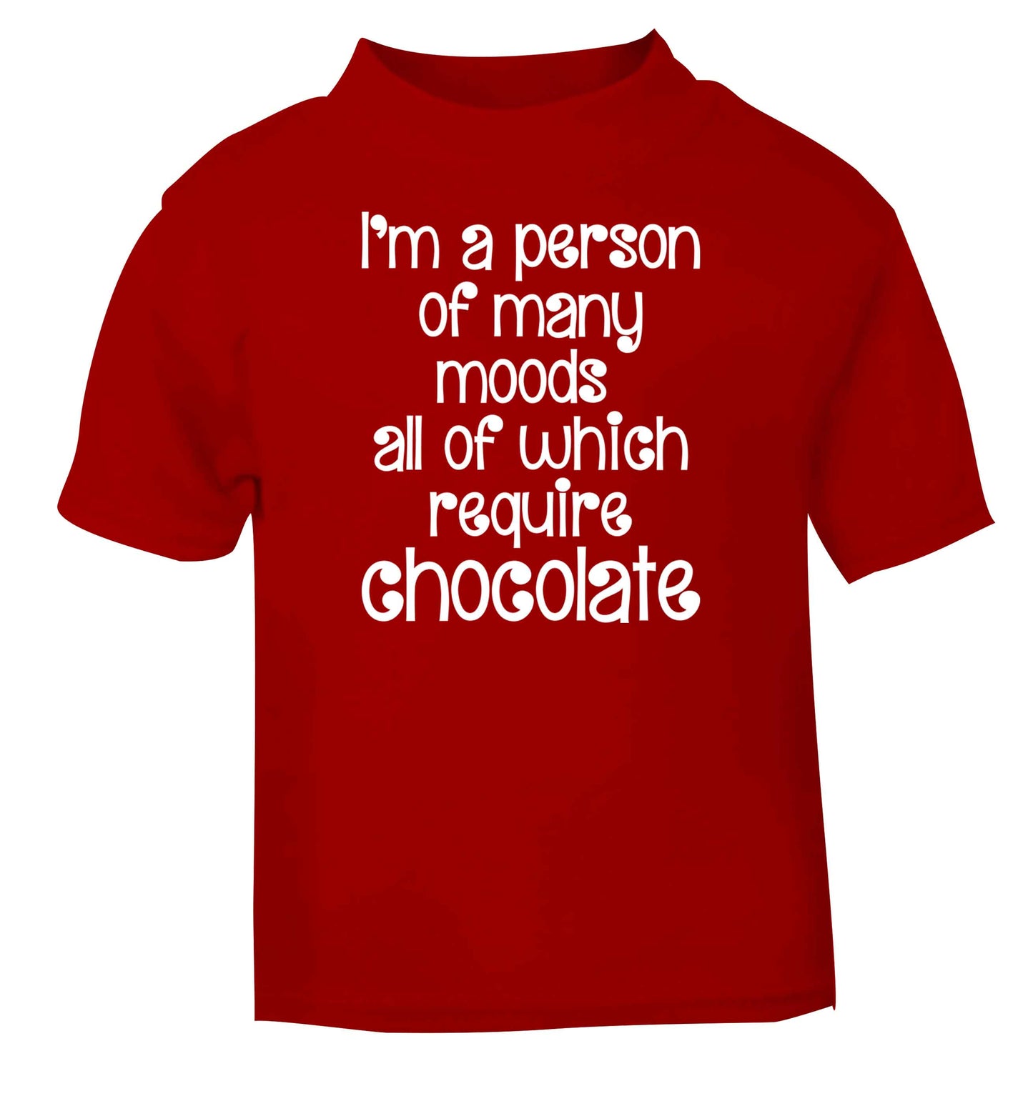 funny gift for a chocaholic! I'm a person of many moods all of which require chocolate red baby toddler Tshirt 2 Years