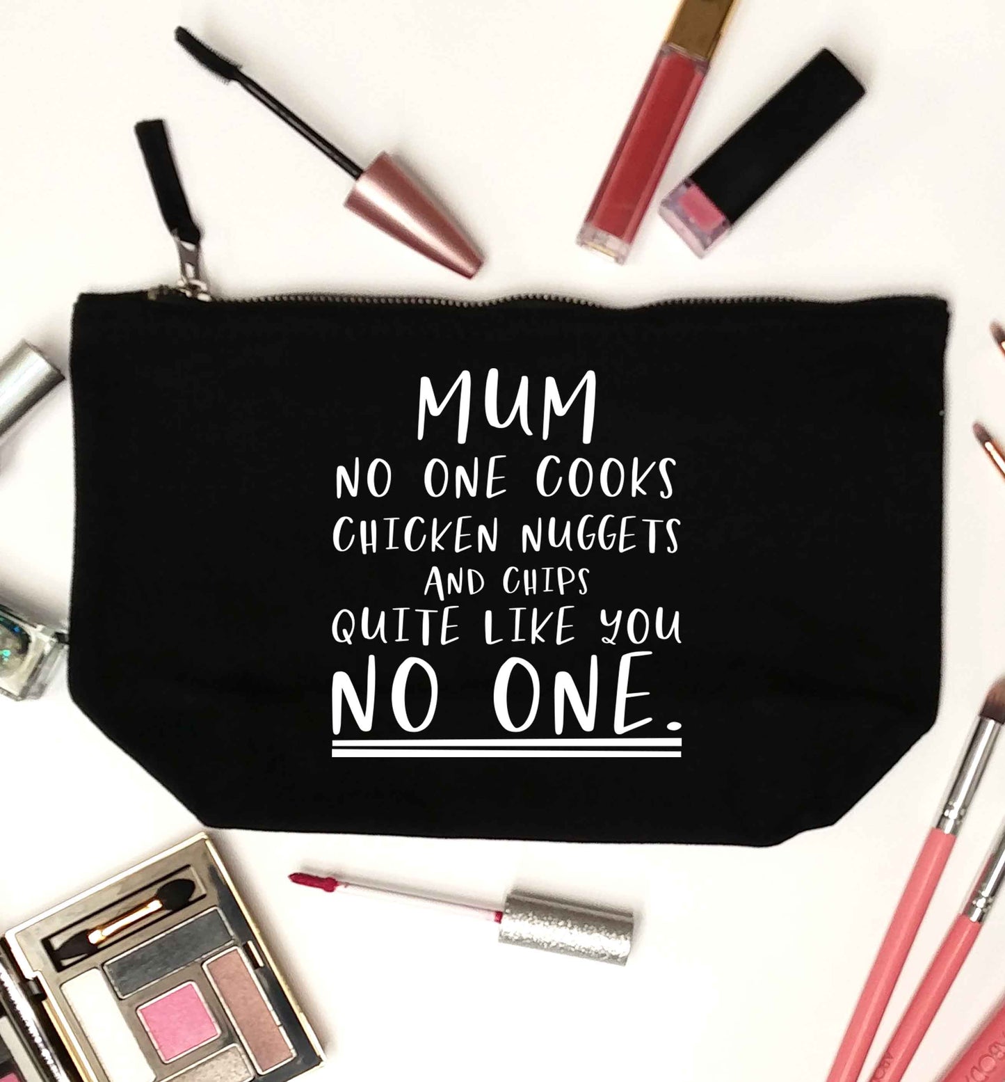 Super funny sassy gift for mother's day or birthday!  Mum no one cooks chicken nuggets and chips like you no one black makeup bag