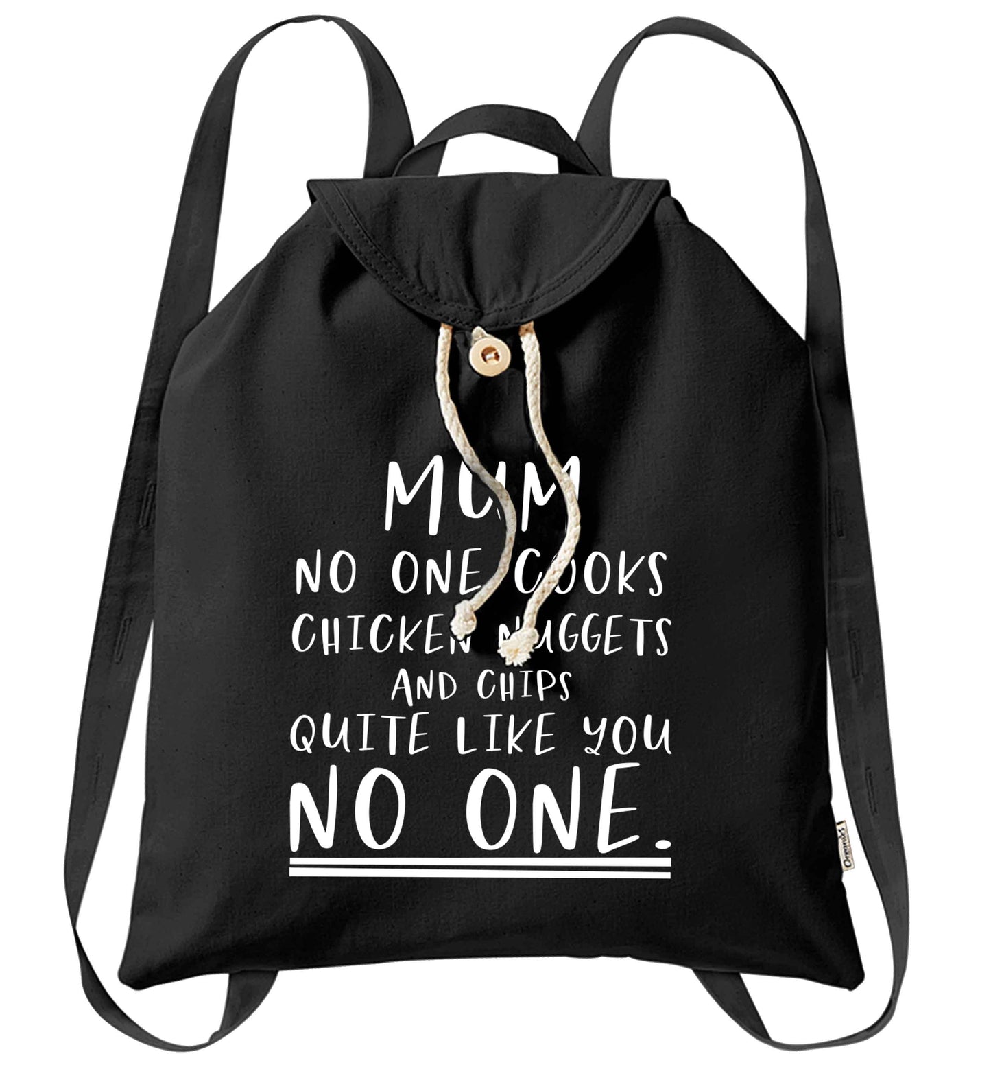 Super funny sassy gift for mother's day or birthday!  Mum no one cooks chicken nuggets and chips like you no one organic cotton backpack tote with wooden buttons in black