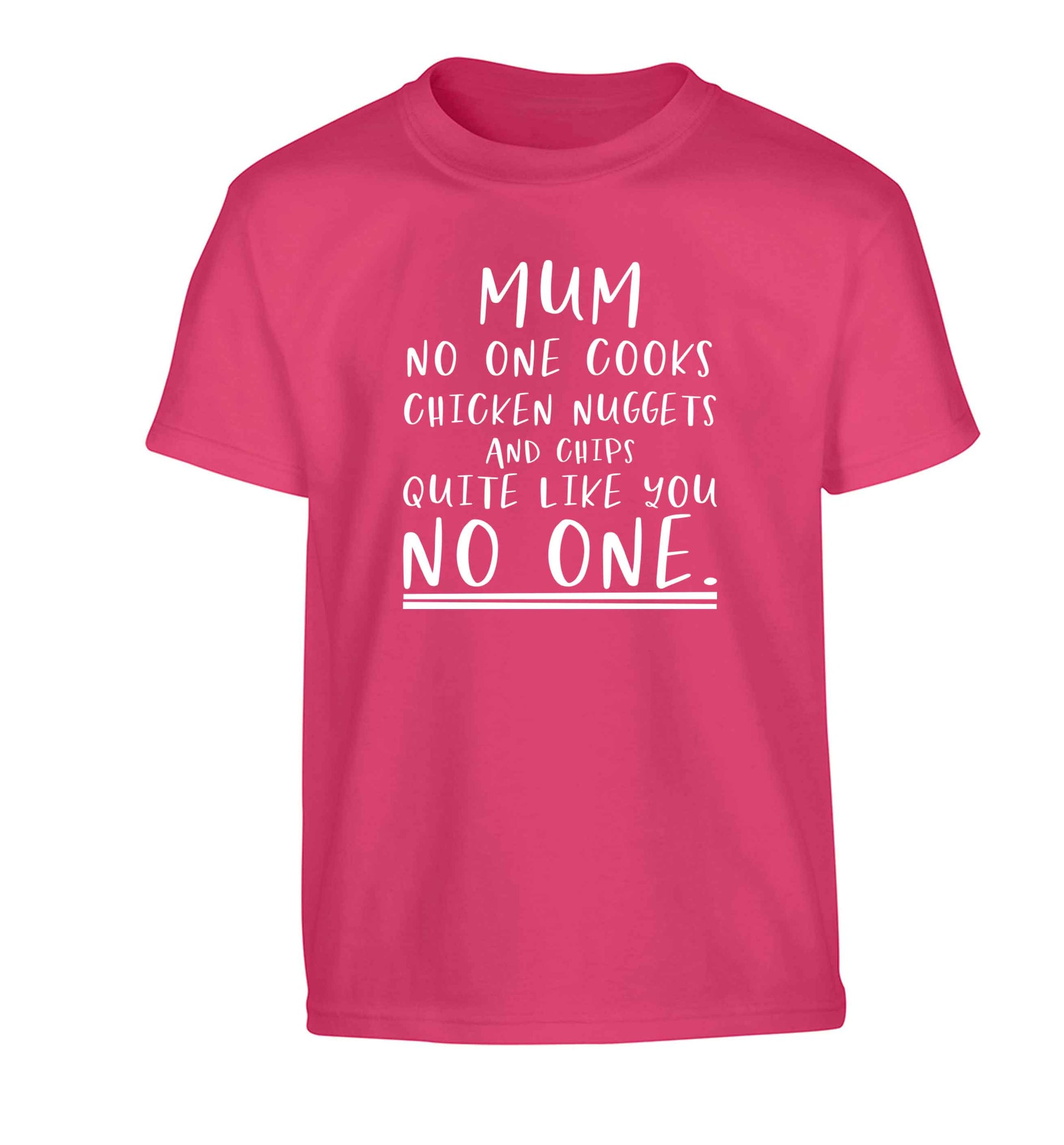 Super funny sassy gift for mother's day or birthday!  Mum no one cooks chicken nuggets and chips like you no one Children's pink Tshirt 12-13 Years