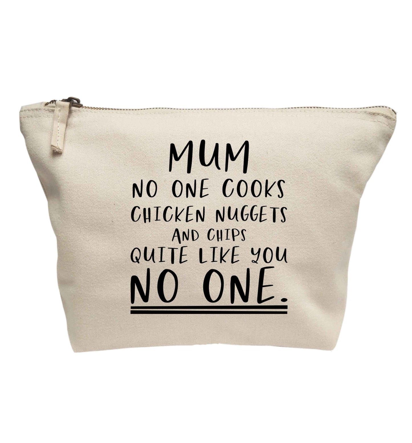 Mum no one cooks chicken nuggets and chips like you no one | Makeup / wash bag