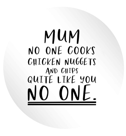 Super funny sassy gift for mother's day or birthday!  Mum no one cooks chicken nuggets and chips like you no one 24 @ 45mm matt circle stickers