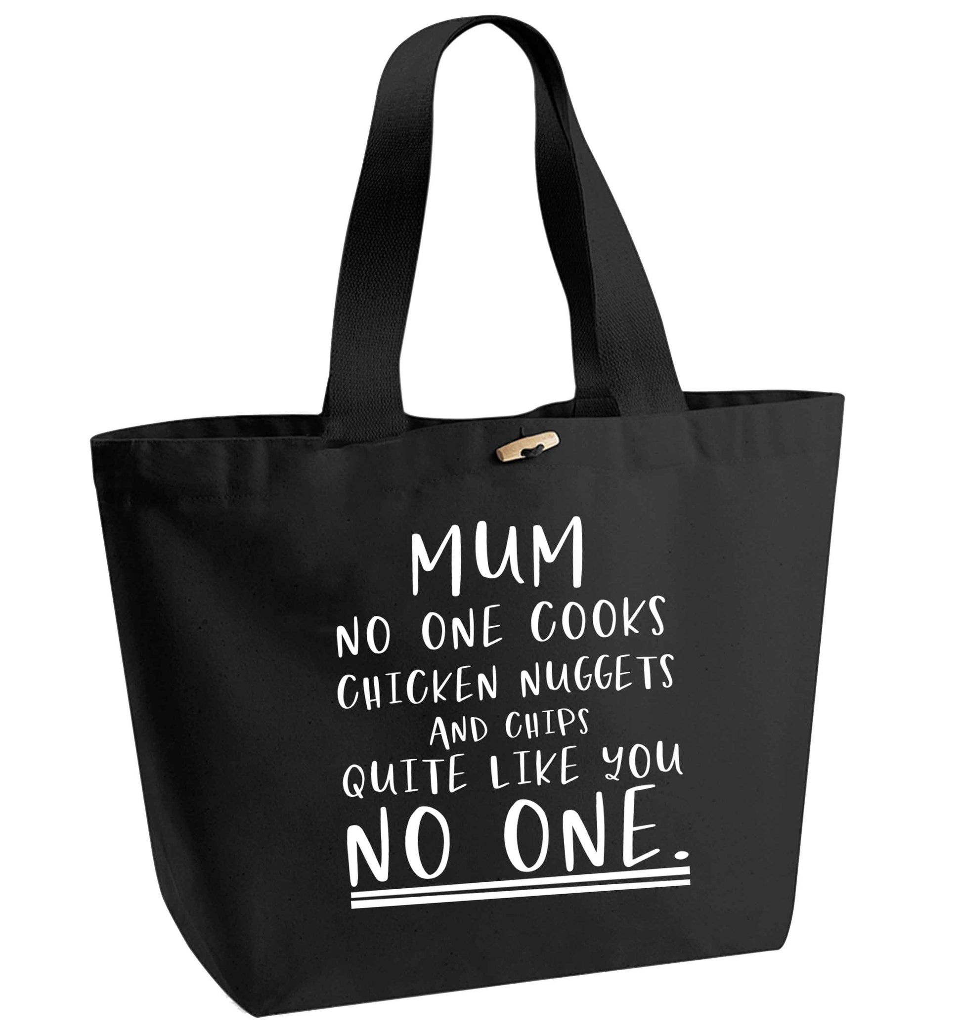 Super funny sassy gift for mother's day or birthday!  Mum no one cooks chicken nuggets and chips like you no one organic cotton premium tote bag with wooden toggle in black