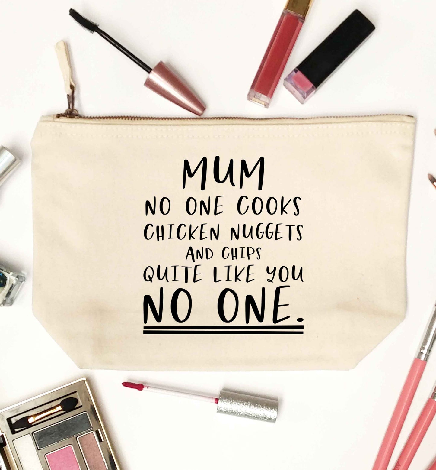 Super funny sassy gift for mother's day or birthday!  Mum no one cooks chicken nuggets and chips like you no one natural makeup bag