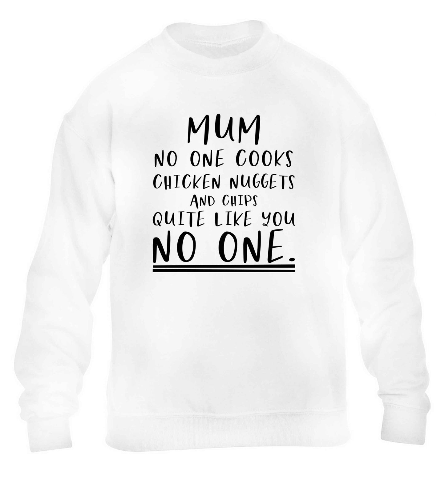 Super funny sassy gift for mother's day or birthday!  Mum no one cooks chicken nuggets and chips like you no one children's white sweater 12-13 Years