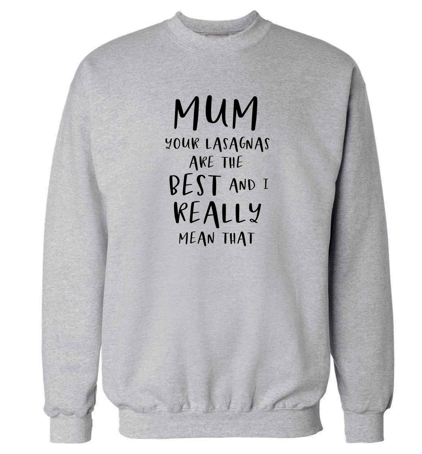 Funny gifts for your mum on mother's dayor her birthday! Mum your lasagnas are the best and I really mean that adult's unisex grey sweater 2XL