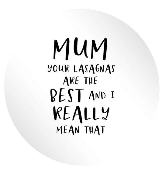 Funny gifts for your mum on mother's dayor her birthday! Mum your lasagnas are the best and I really mean that 24 @ 45mm matt circle stickers