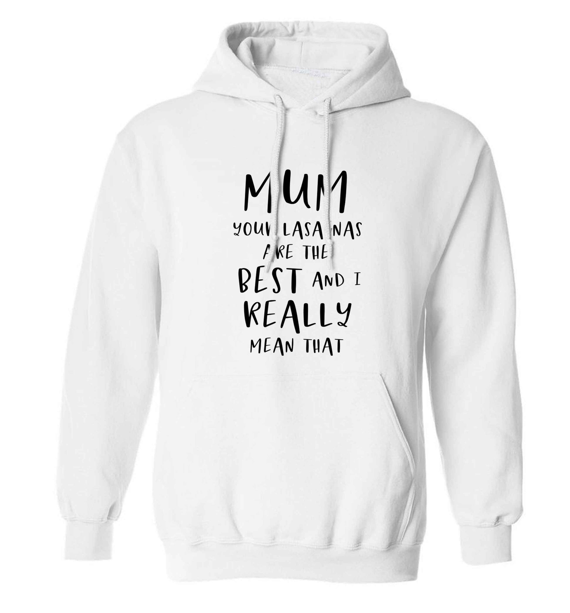 Funny gifts for your mum on mother's dayor her birthday! Mum your lasagnas are the best and I really mean that adults unisex white hoodie 2XL