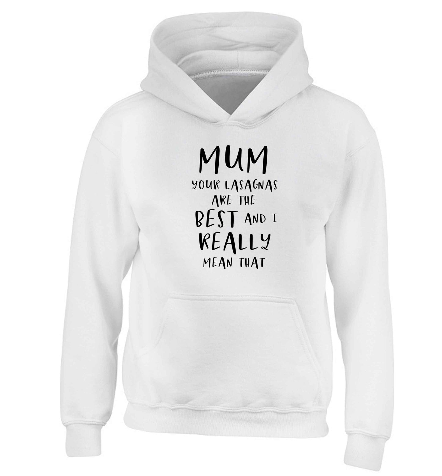 Funny gifts for your mum on mother's dayor her birthday! Mum your lasagnas are the best and I really mean that children's white hoodie 12-13 Years