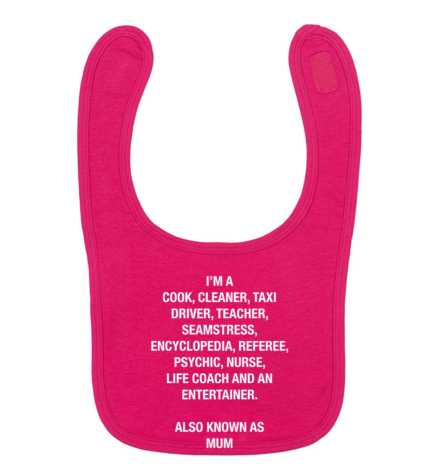 Funny gifts for your mum on mother's dayor her birthday! Mum, cook, cleaner, taxi driver, teacher, seamstress, encyclopedia, referee, psychic, nurse, life coach and entertainer dark pink baby bib