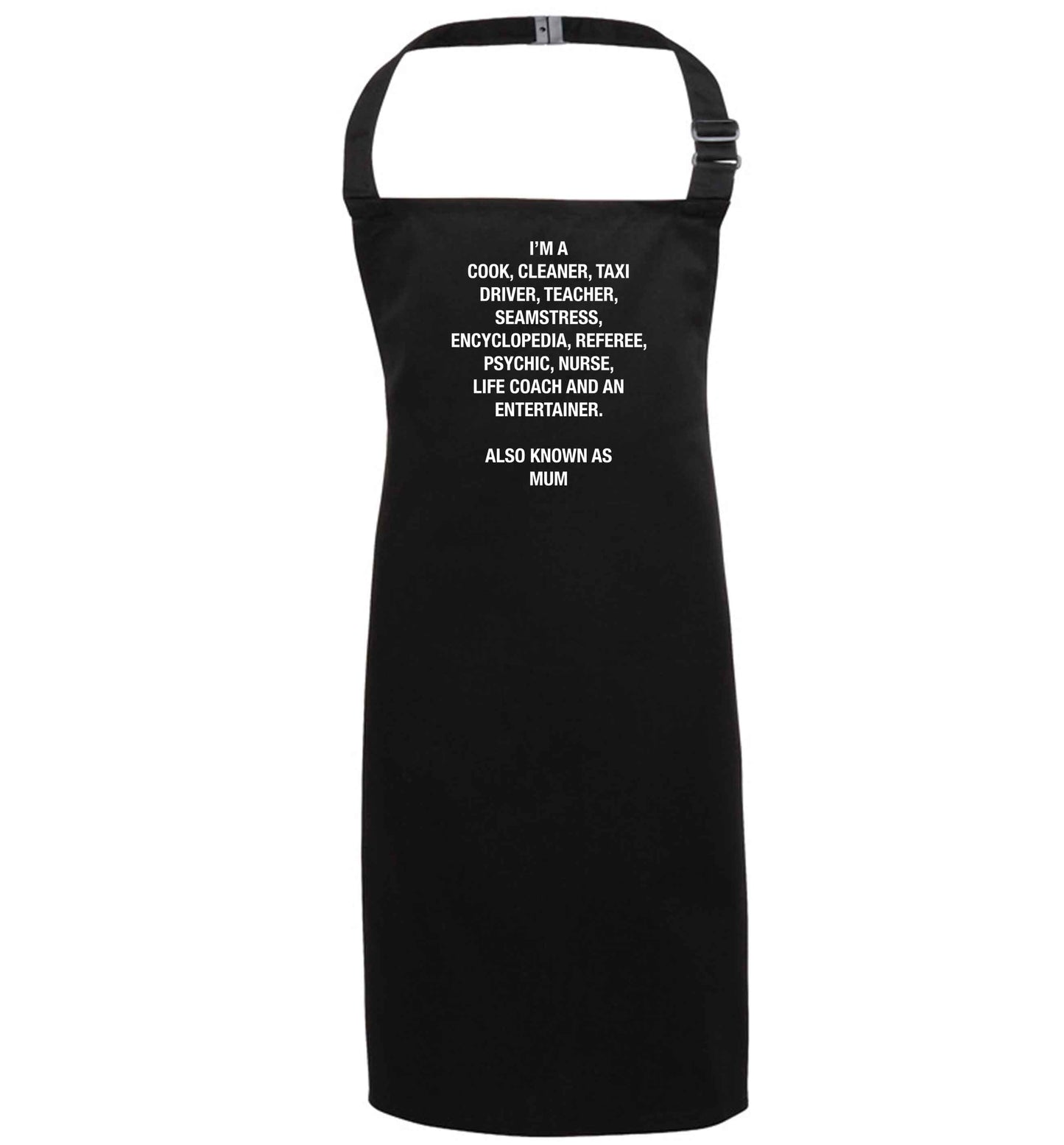 Funny gifts for your mum on mother's dayor her birthday! Mum, cook, cleaner, taxi driver, teacher, seamstress, encyclopedia, referee, psychic, nurse, life coach and entertainer black apron 7-10 years