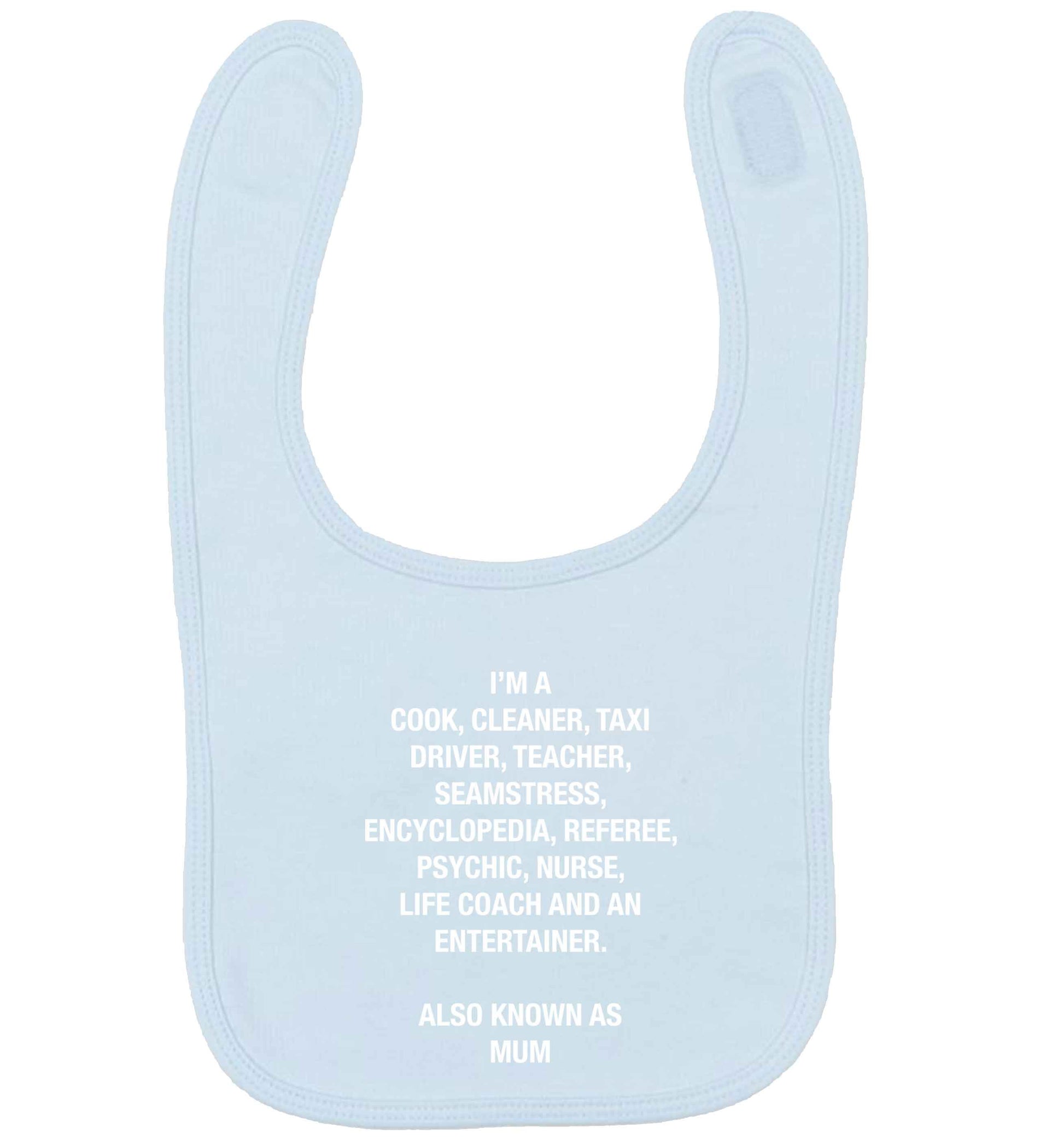 Funny gifts for your mum on mother's dayor her birthday! Mum, cook, cleaner, taxi driver, teacher, seamstress, encyclopedia, referee, psychic, nurse, life coach and entertainer pale blue baby bib