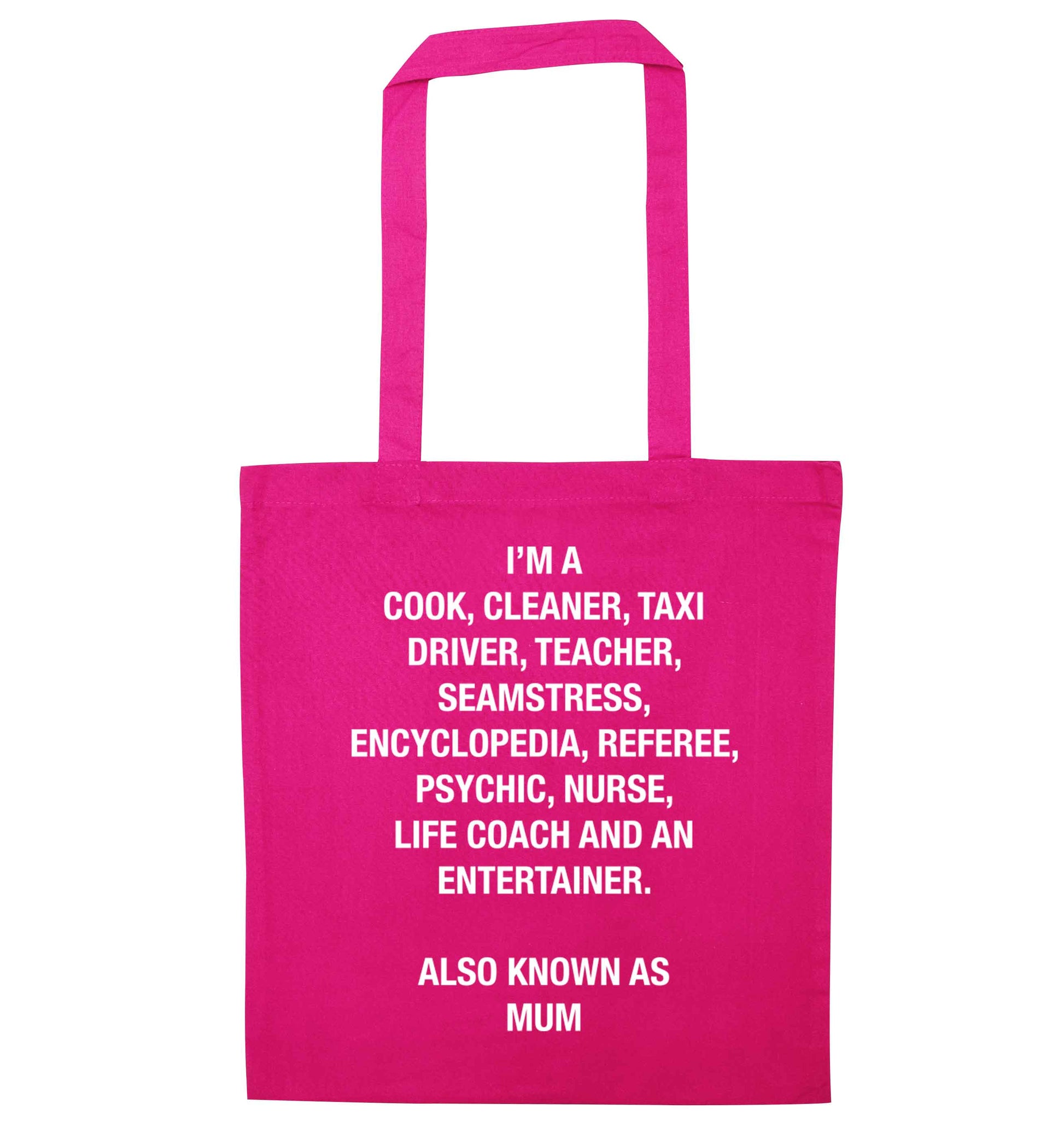 Funny gifts for your mum on mother's dayor her birthday! Mum, cook, cleaner, taxi driver, teacher, seamstress, encyclopedia, referee, psychic, nurse, life coach and entertainer pink tote bag