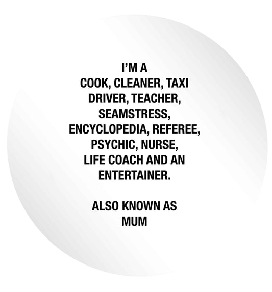 Funny gifts for your mum on mother's dayor her birthday! Mum, cook, cleaner, taxi driver, teacher, seamstress, encyclopedia, referee, psychic, nurse, life coach and entertainer 24 @ 45mm matt circle stickers