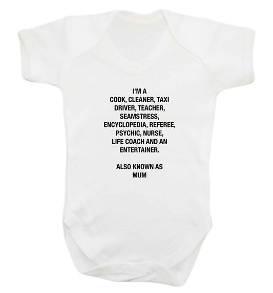 Funny gifts for your mum on mother's dayor her birthday! Mum, cook, cleaner, taxi driver, teacher, seamstress, encyclopedia, referee, psychic, nurse, life coach and entertainer baby vest white 18-24 months