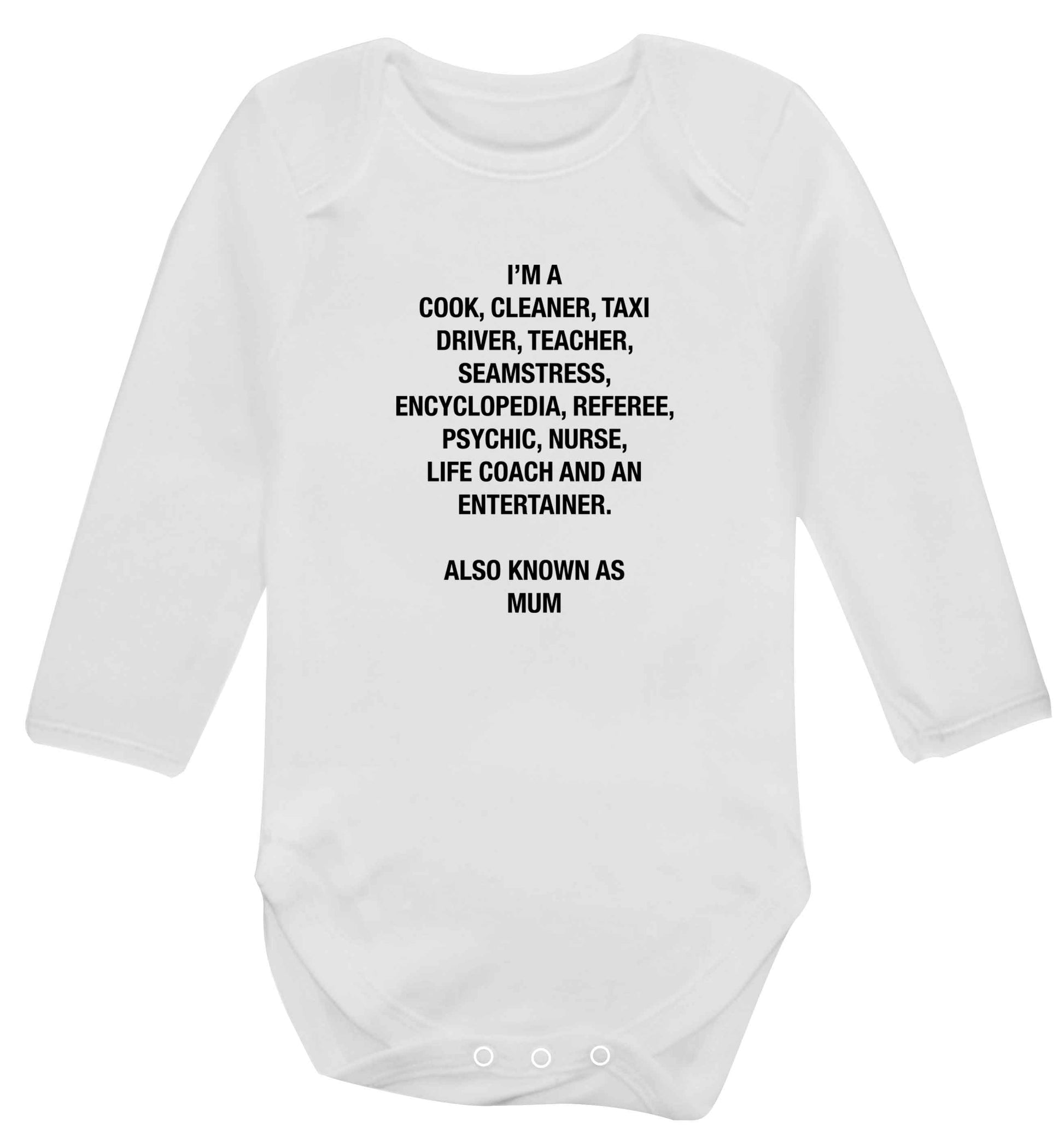 Funny gifts for your mum on mother's dayor her birthday! Mum, cook, cleaner, taxi driver, teacher, seamstress, encyclopedia, referee, psychic, nurse, life coach and entertainer baby vest long sleeved white 6-12 months
