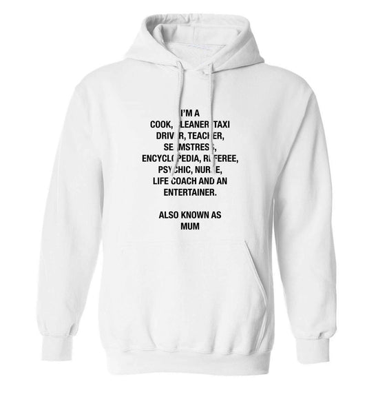 Funny gifts for your mum on mother's dayor her birthday! Mum, cook, cleaner, taxi driver, teacher, seamstress, encyclopedia, referee, psychic, nurse, life coach and entertainer adults unisex white hoodie 2XL