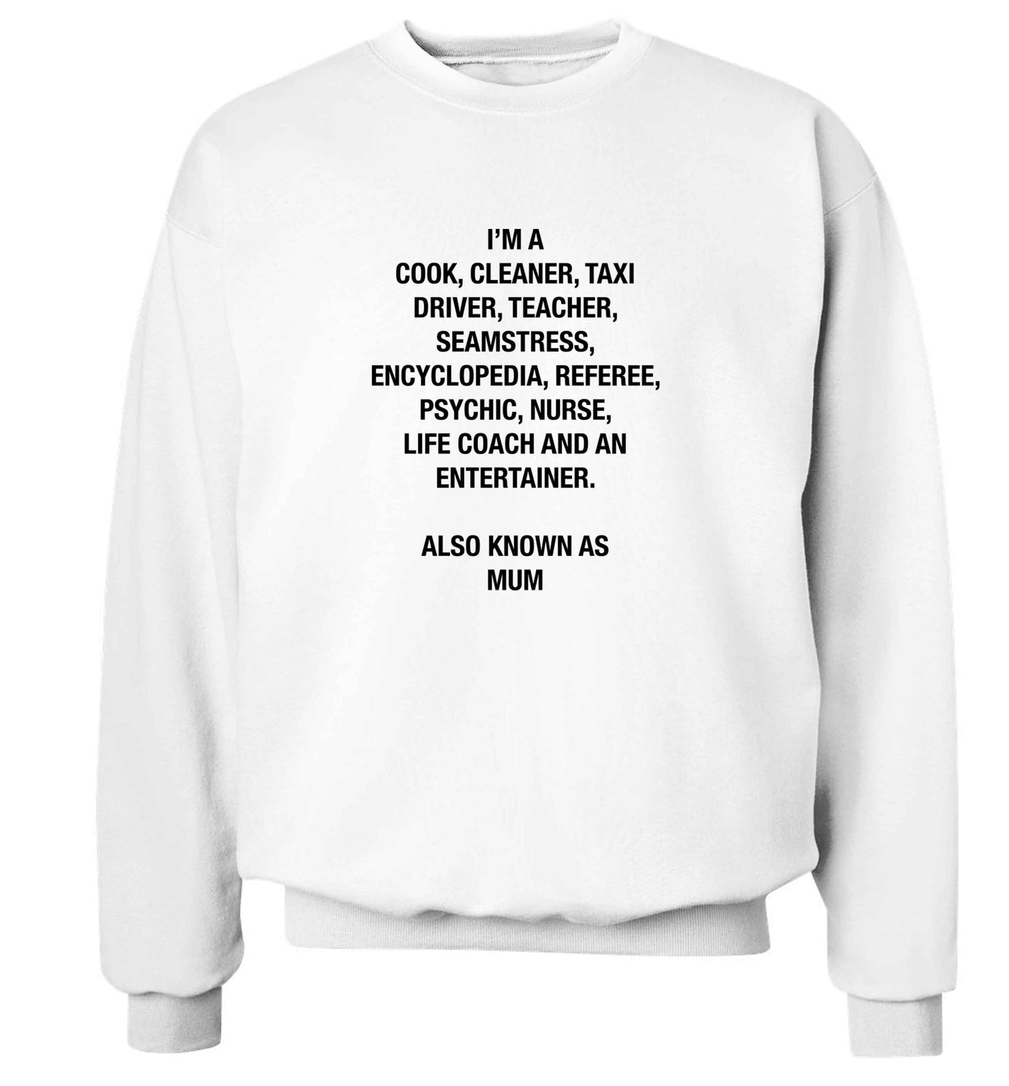Funny gifts for your mum on mother's dayor her birthday! Mum, cook, cleaner, taxi driver, teacher, seamstress, encyclopedia, referee, psychic, nurse, life coach and entertainer adult's unisex white sweater 2XL