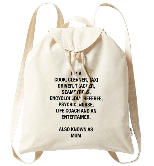 Funny gifts for your mum on mother's dayor her birthday! Mum, cook, cleaner, taxi driver, teacher, seamstress, encyclopedia, referee, psychic, nurse, life coach and entertainer organic cotton backpack tote with wooden buttons in natural