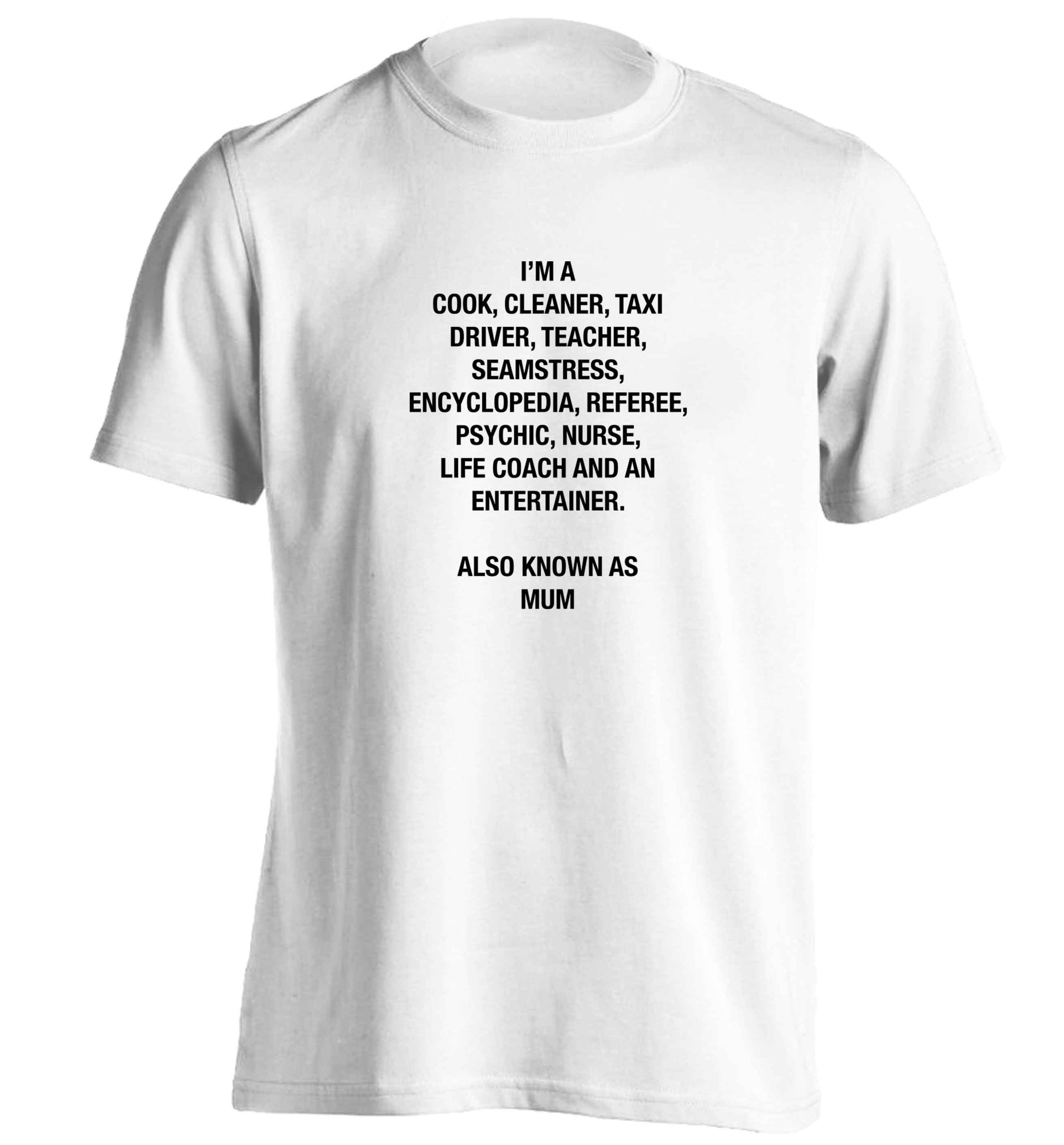 Funny gifts for your mum on mother's dayor her birthday! Mum, cook, cleaner, taxi driver, teacher, seamstress, encyclopedia, referee, psychic, nurse, life coach and entertainer adults unisex white Tshirt 2XL