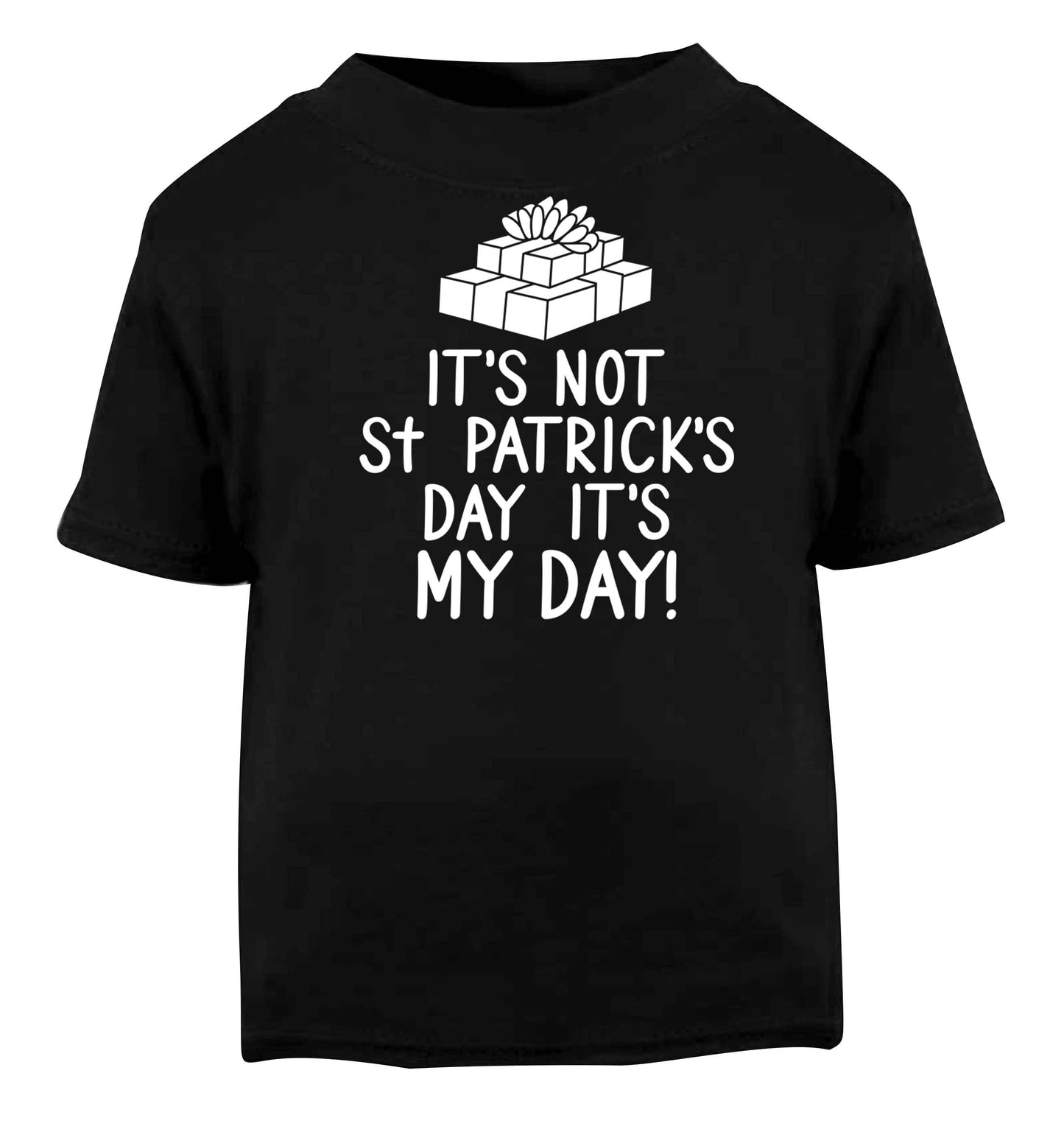 Funny gifts for your mum on mother's dayor her birthday! It's not St Patricks day it's my day Black baby toddler Tshirt 2 years